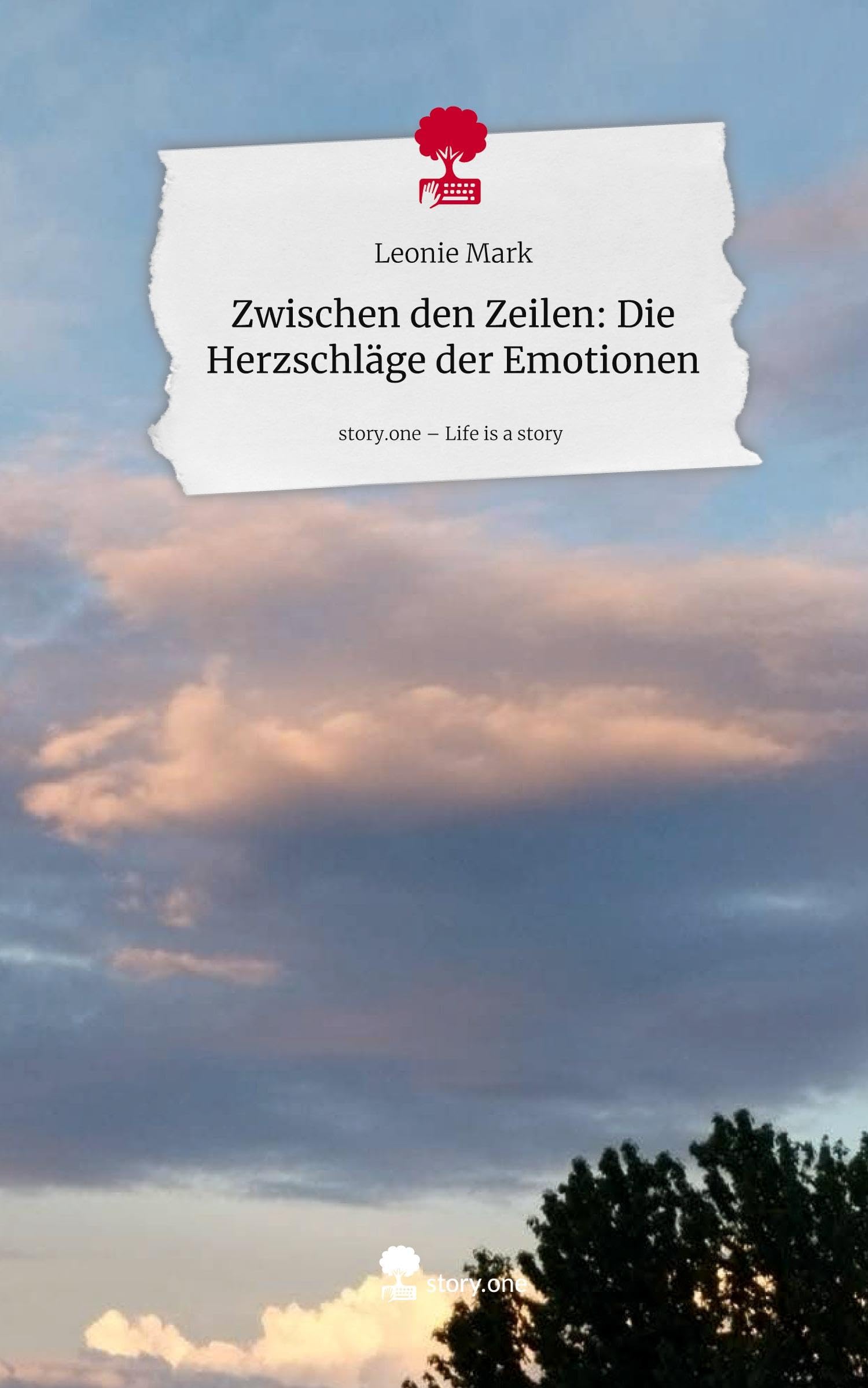 Zwischen den Zeilen: Die Herzschläge der Emotionen. Life is a Story - story.one Contemporary literature