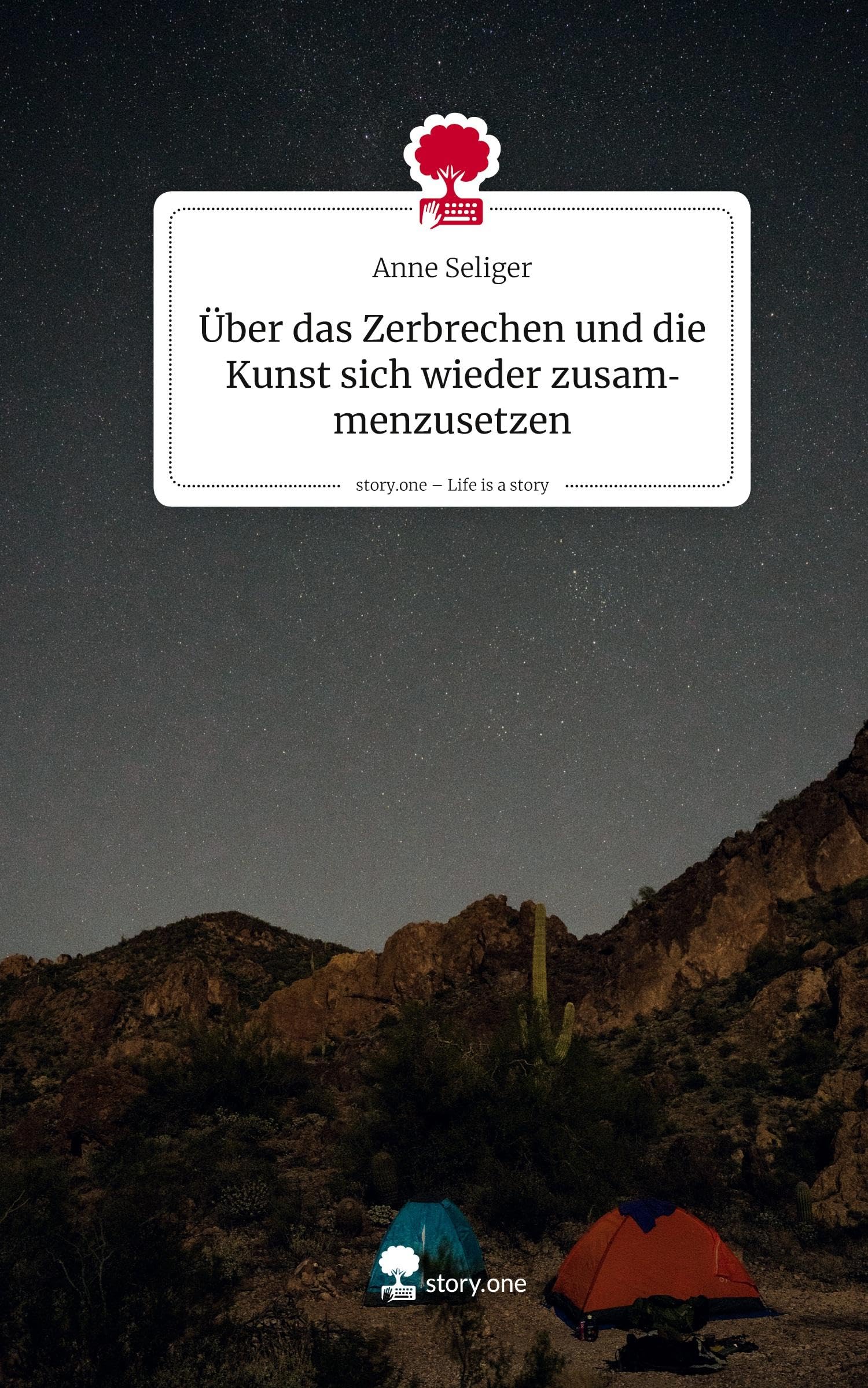 Über das Zerbrechen und die Kunst sich wieder zusammenzusetzen. Life is a Story - story.one Contemporary literature