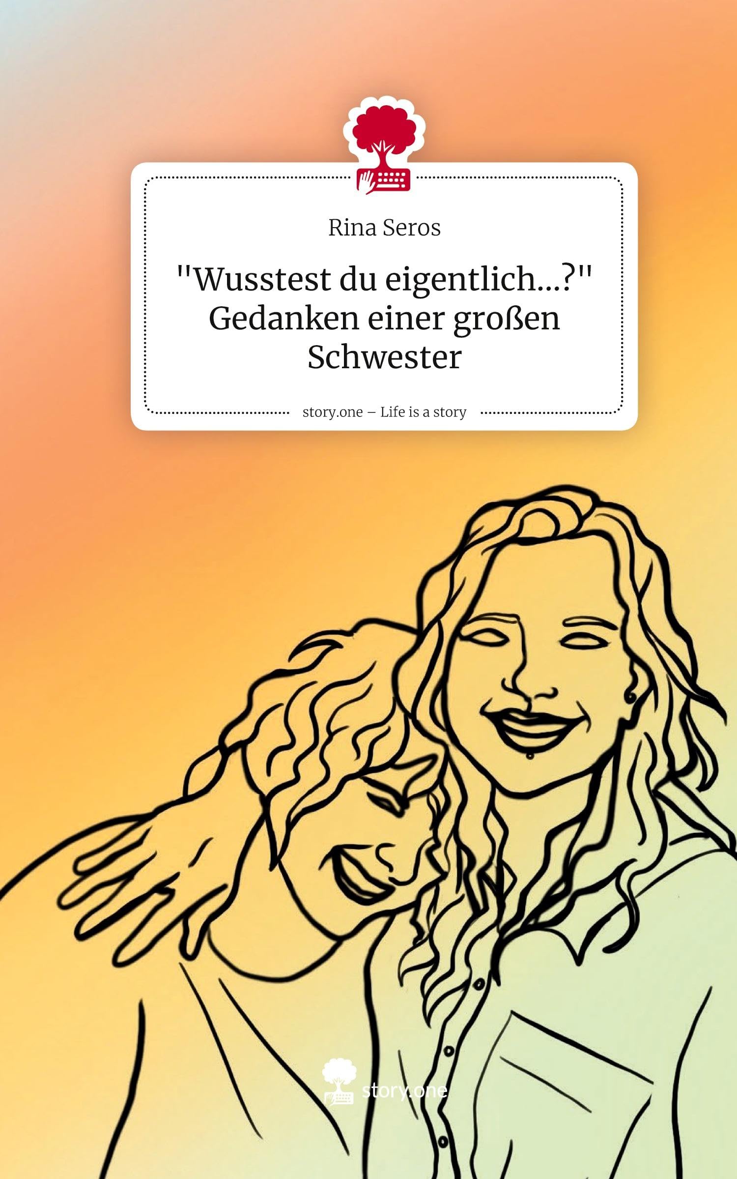 "Wusstest du eigentlich...?" Gedanken einer großen Schwester. Life is a Story - story.one Contemporary literature