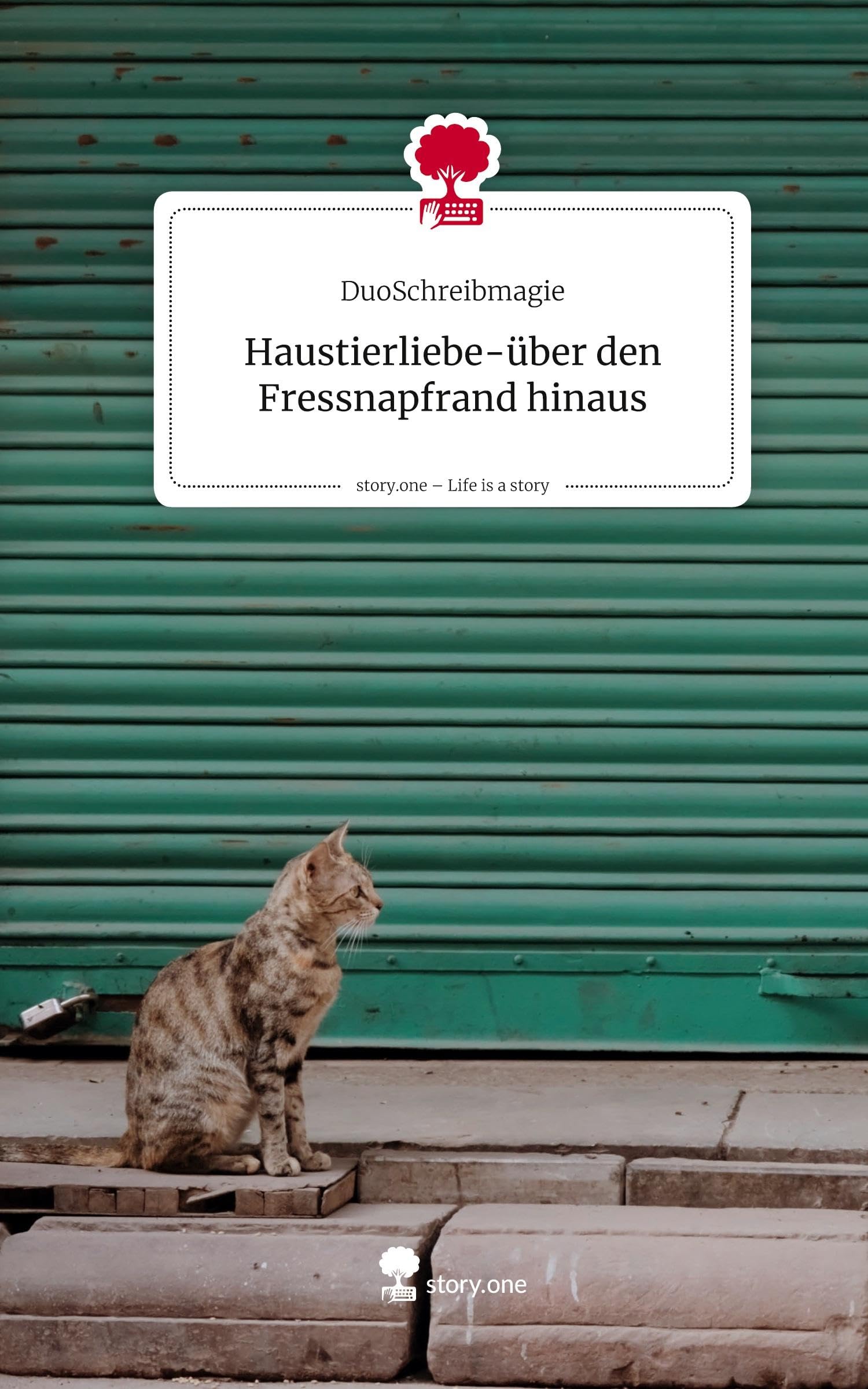 Haustierliebe-über den Fressnapfrand hinaus. Life is a Story - story.one Contemporary literature Books