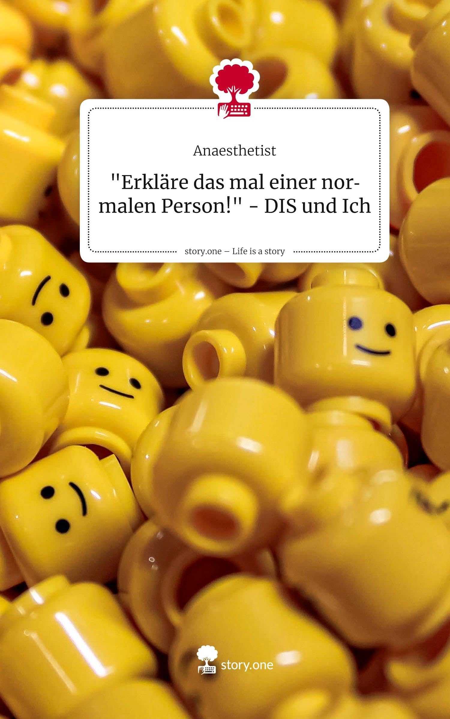 "Erkläre das mal einer normalen Person!" - DIS und Ich. Life is a Story - story.one Psychology
