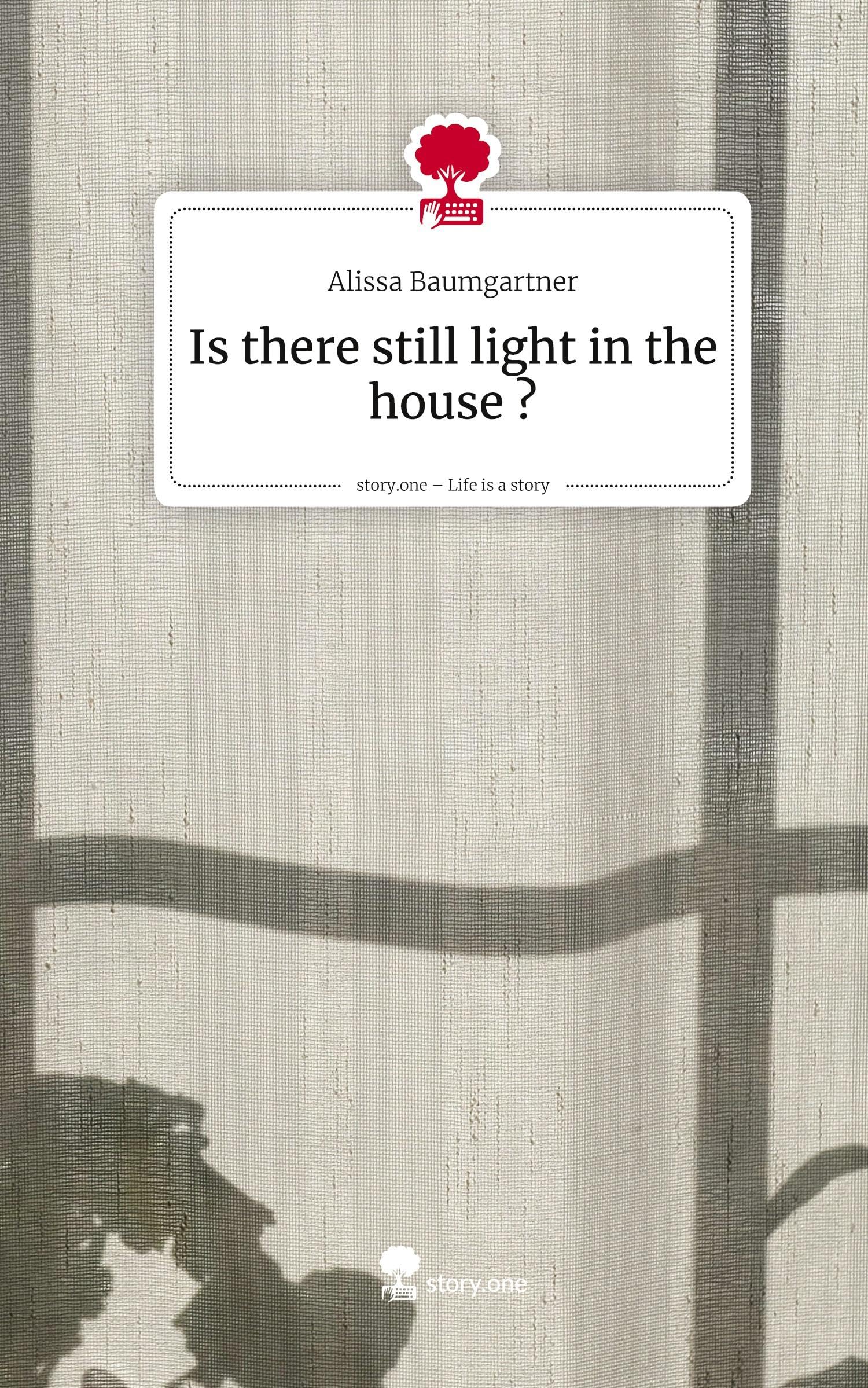 Is there still light in the house ?. Life is a Story - story.one Contemporary literature