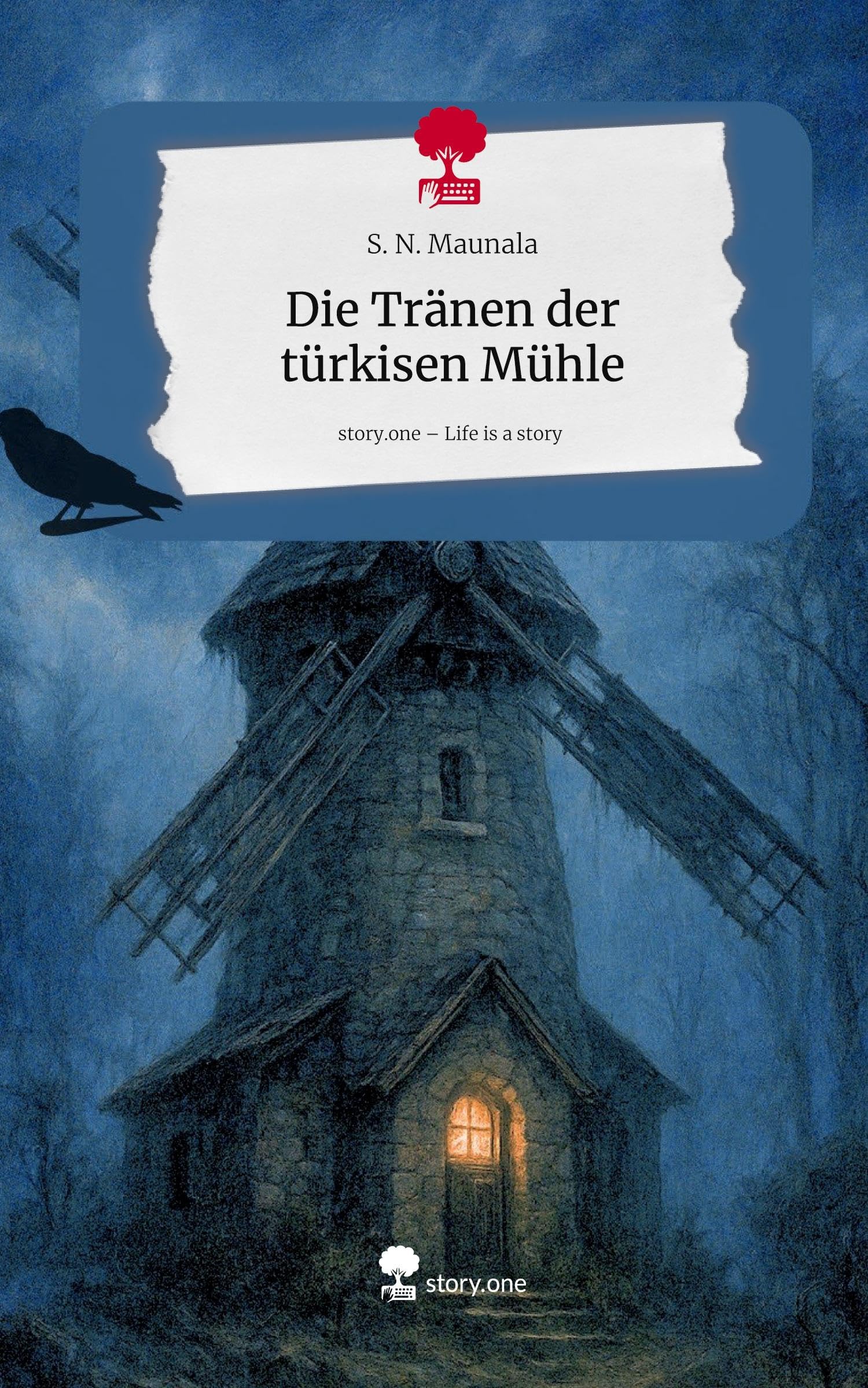 Die Tränen der türkisen Mühle. Life is a Story - story.one Contemporary literature