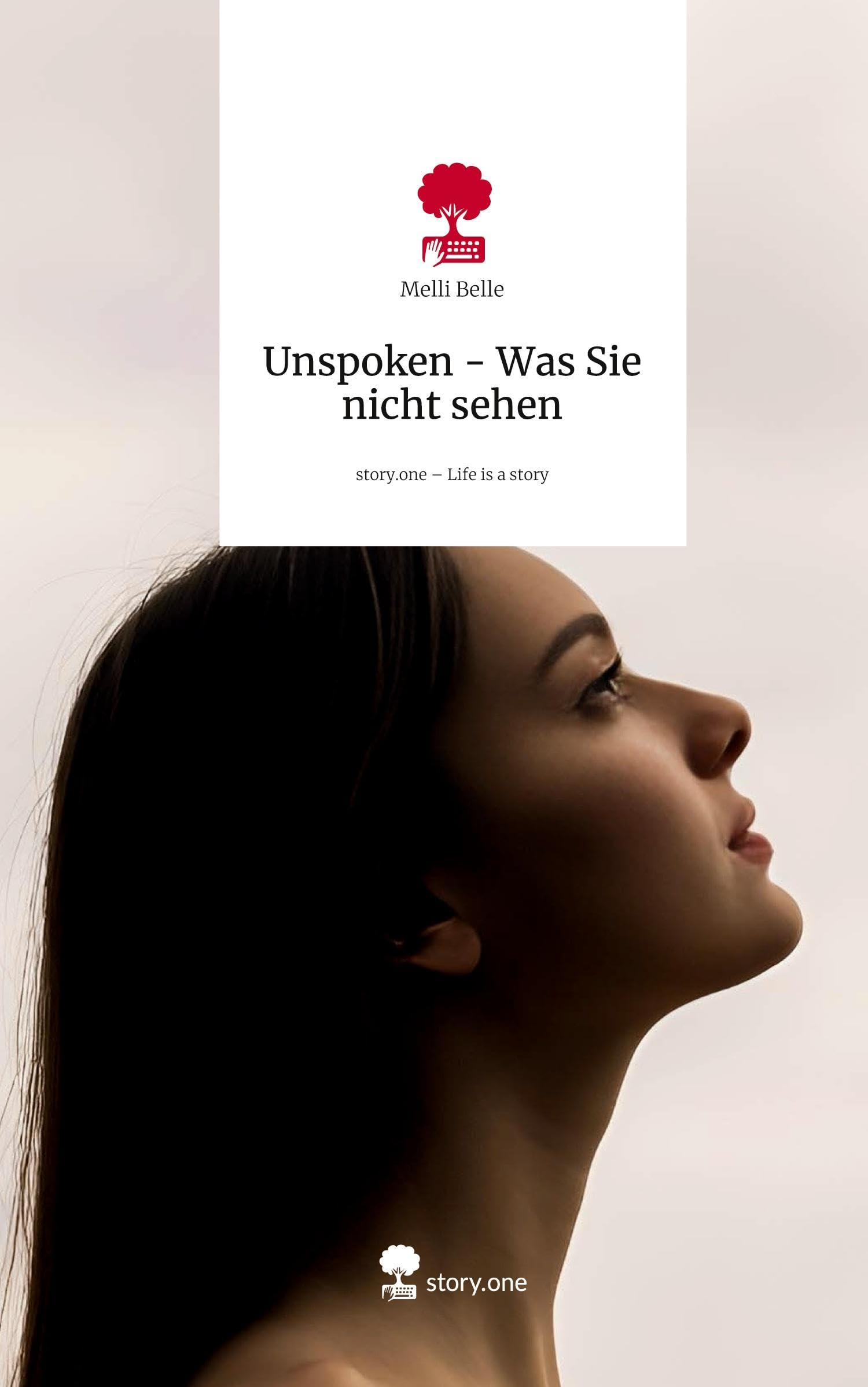 Unspoken - Was Sie nicht sehen. Life is a Story - story.one Contemporary literature