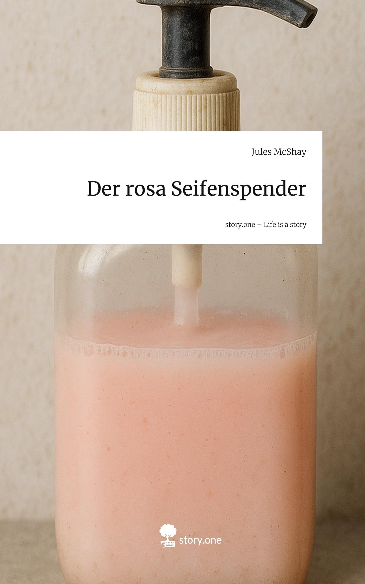 Der rosa Seifenspender. Life is a Story - story.one Contemporary literature