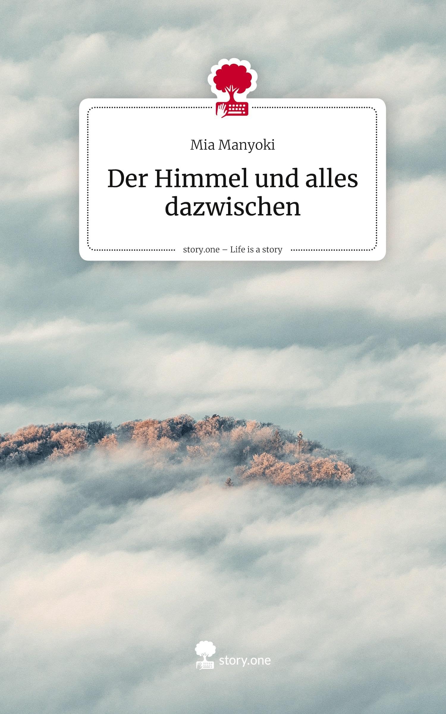 Der Himmel und alles dazwischen. Life is a Story - story.one Contemporary literature