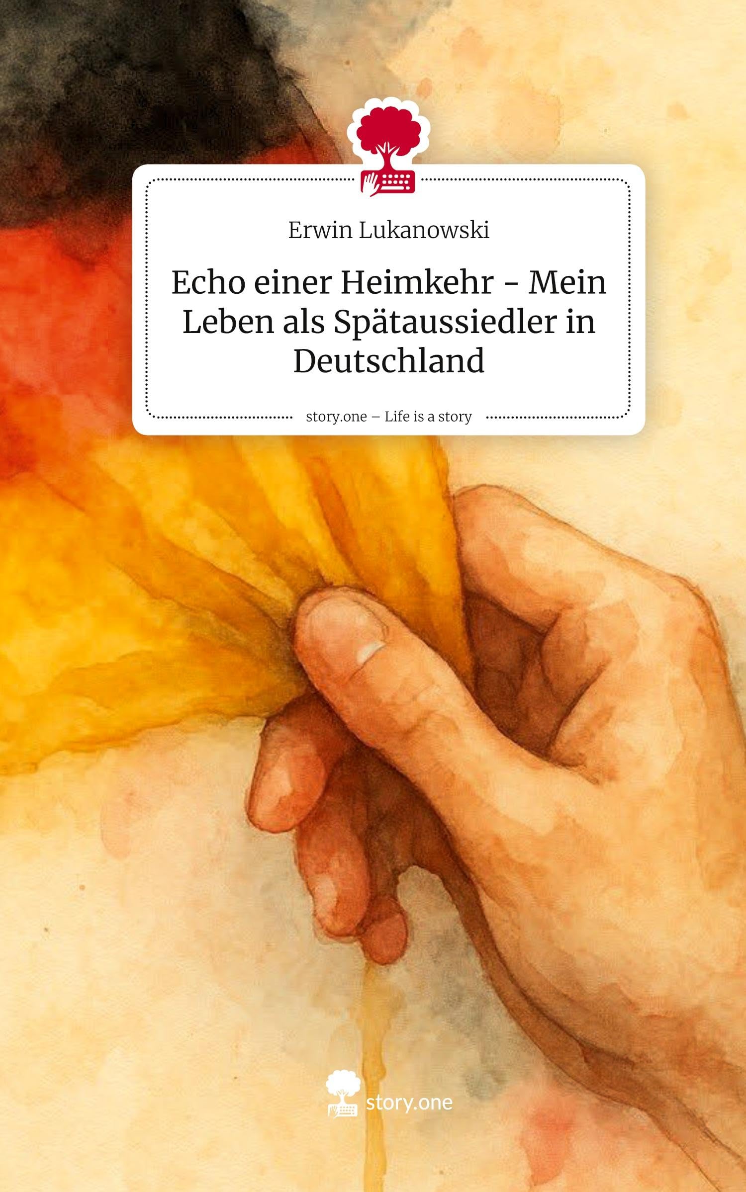 Echo einer Heimkehr - Mein Leben als Spätaussiedler in Deutschland. Life is a Story - story.one Politics & Society