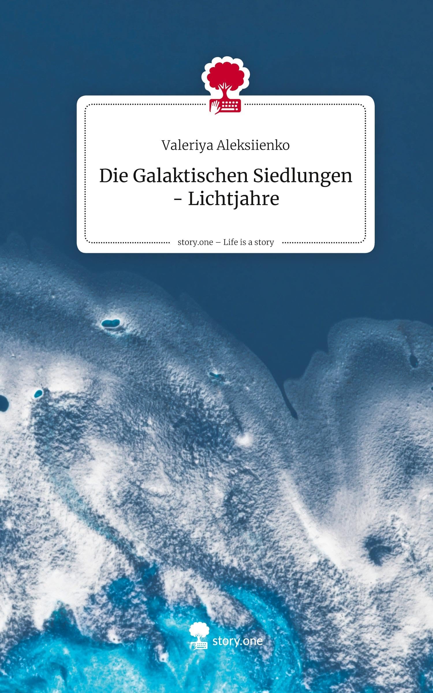 Die Galaktischen Siedlungen - Lichtjahre. Life is a Story - story.one Contemporary literature