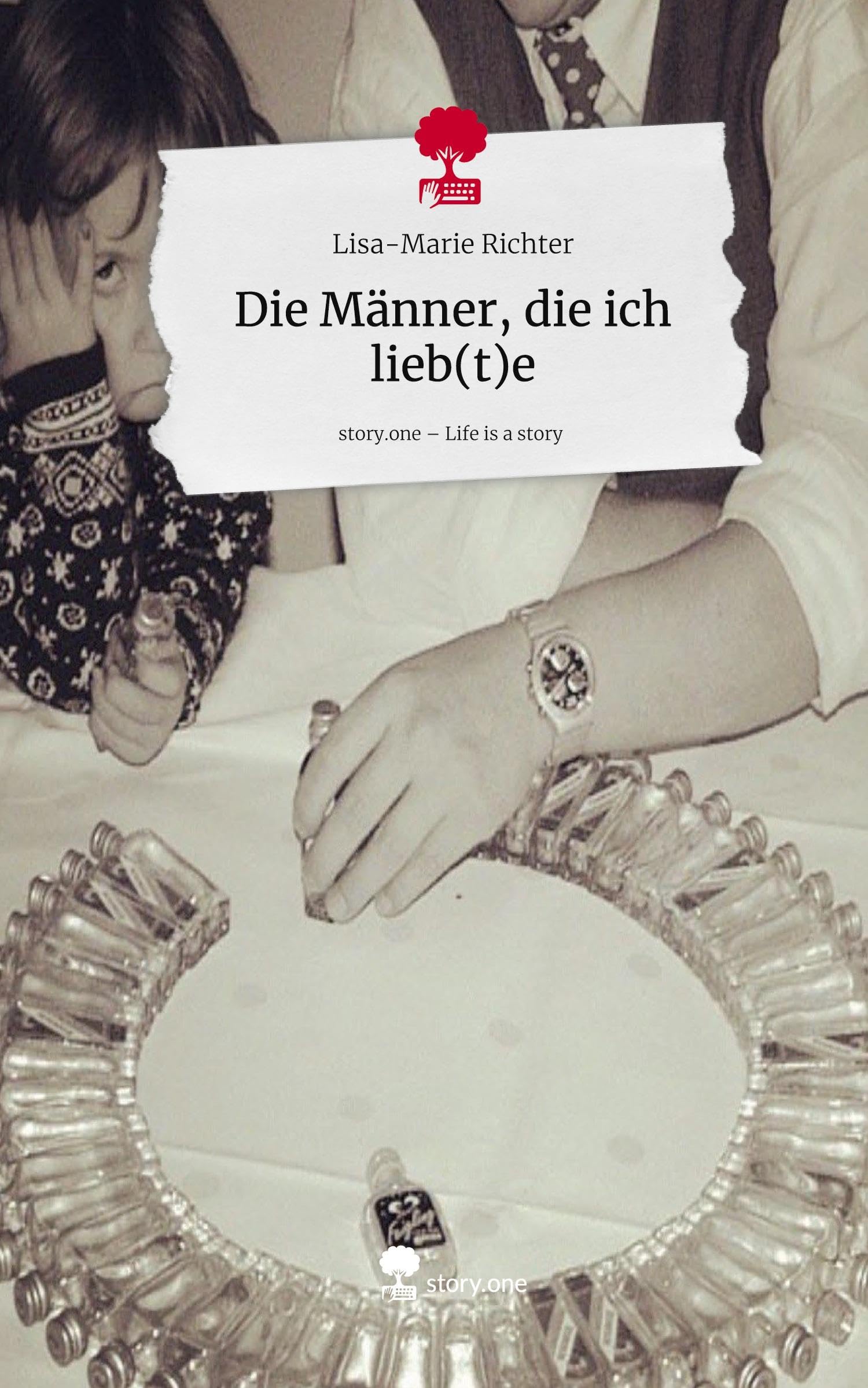 Die Männer, die ich lieb(t)e. Life is a Story - story.one Contemporary literature