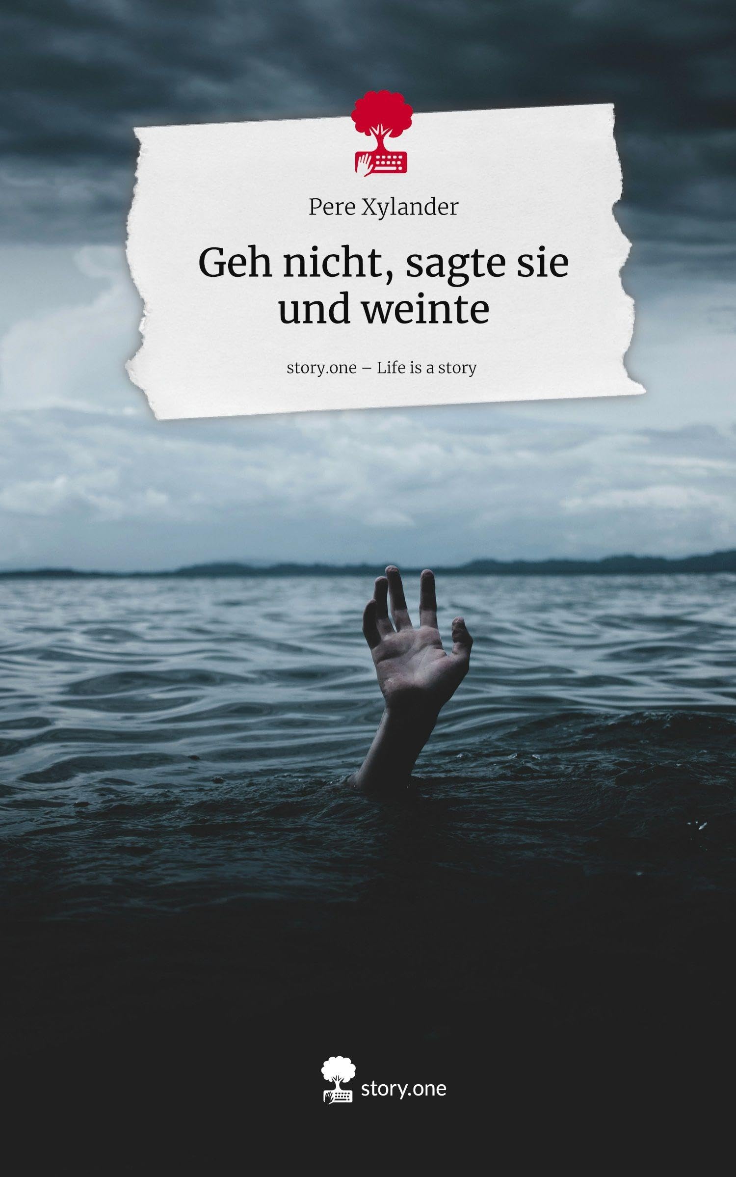 Geh nicht, sagte sie und weinte. Life is a Story - story.one Contemporary literature