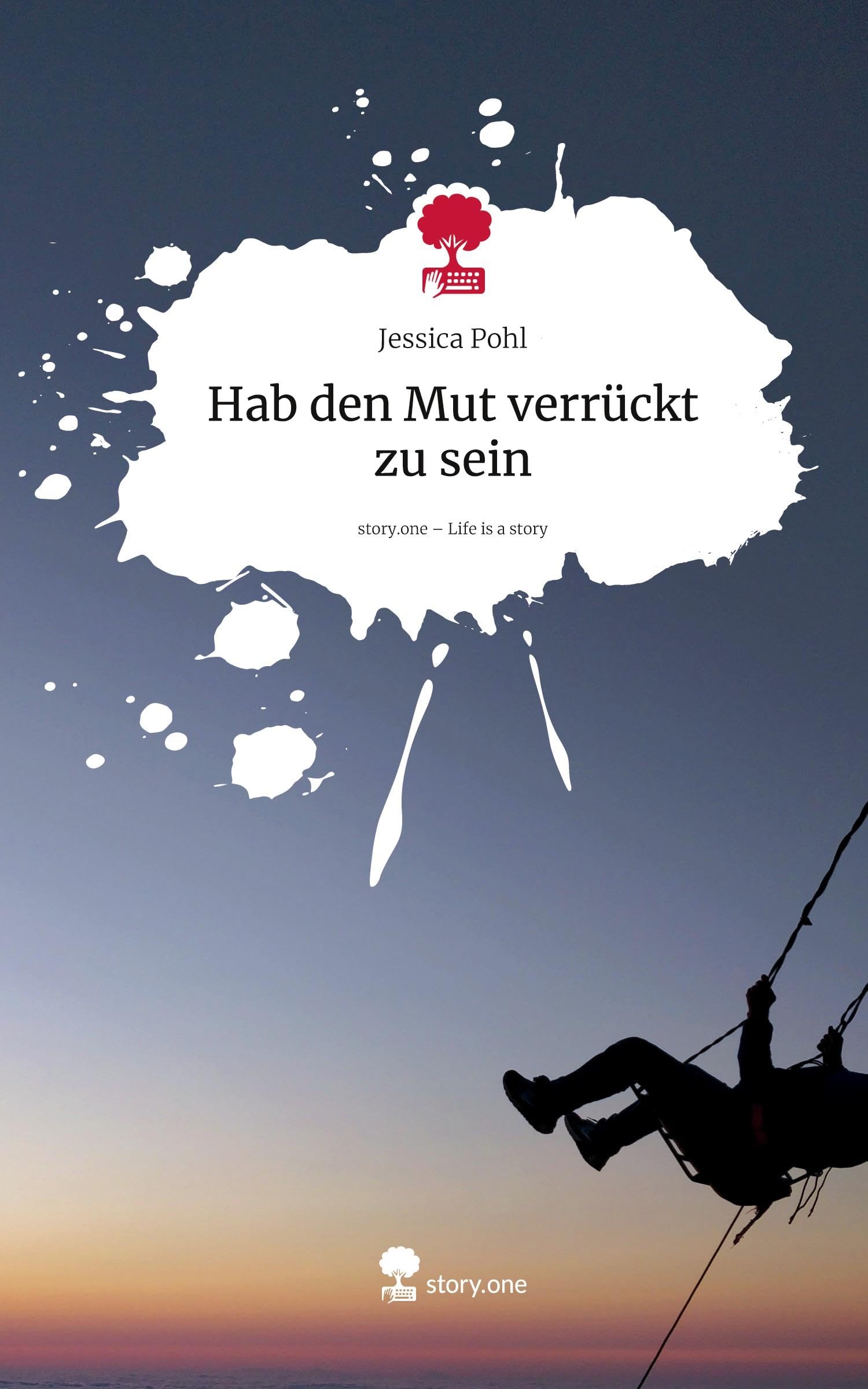Hab den Mut verrückt zu sein. Life is a Story - story.one Psychology