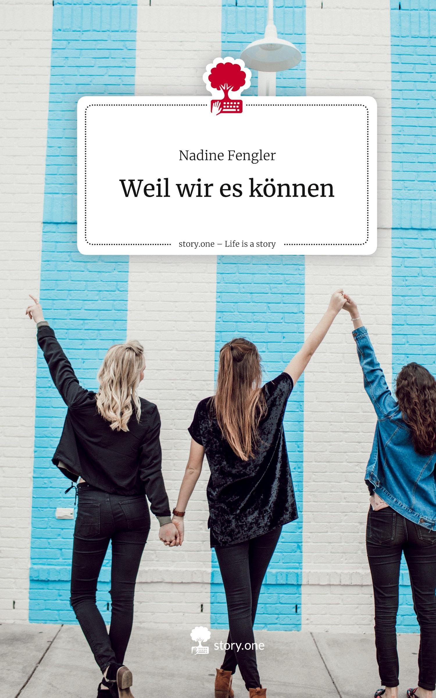 Weil wir es können. Life is a Story - story.one Contemporary literature