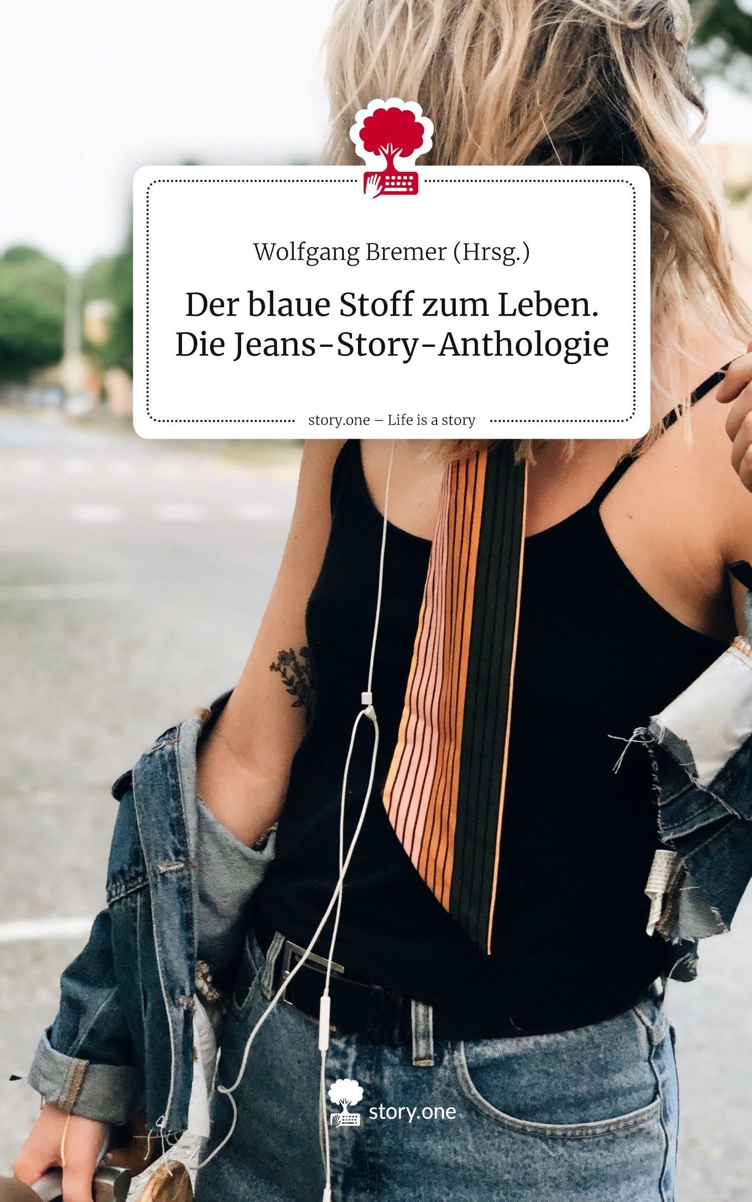 Der blaue Stoff zum Leben. Die Jeans-Story-Anthologie. Life is a Story - story.one Contemporary literature