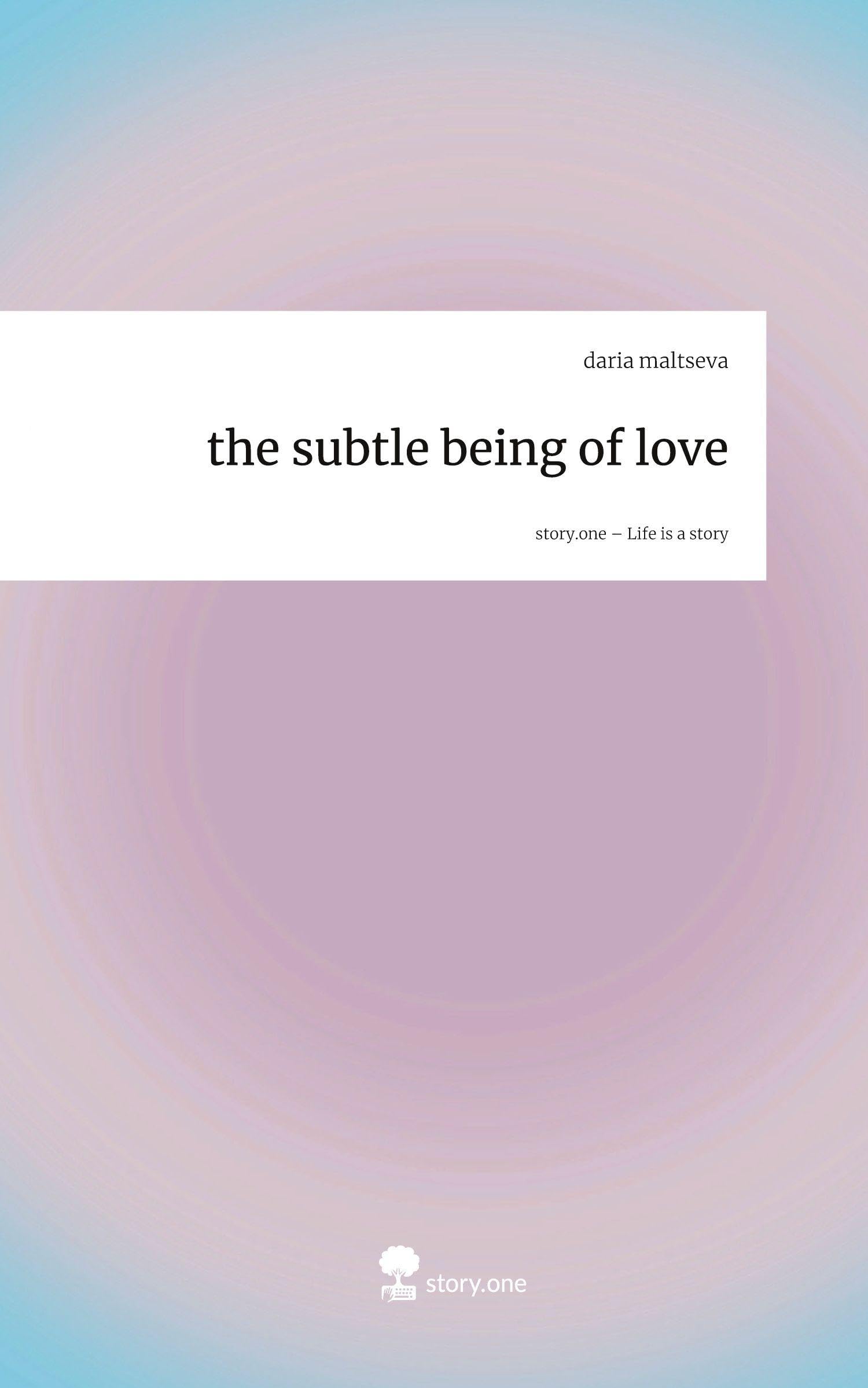 the subtle being of love. Life is a Story - story.one Contemporary literature
