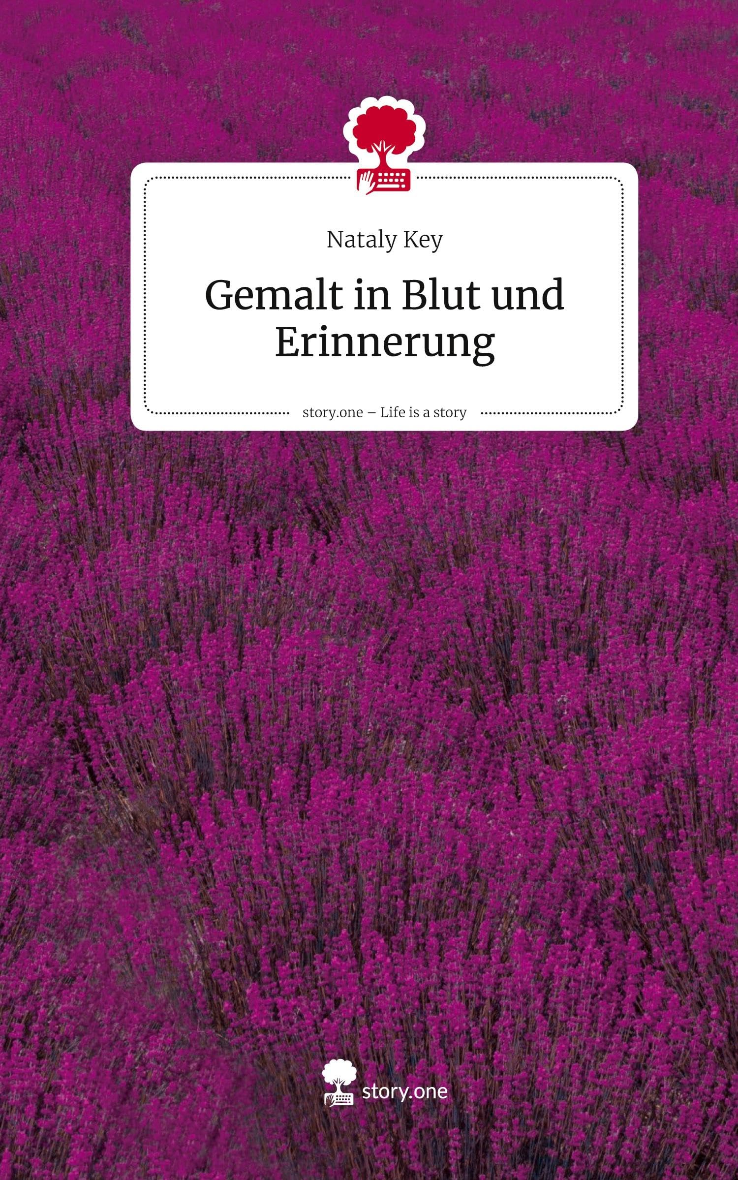 Gemalt in Blut und Erinnerung. Life is a Story - story.one Contemporary literature