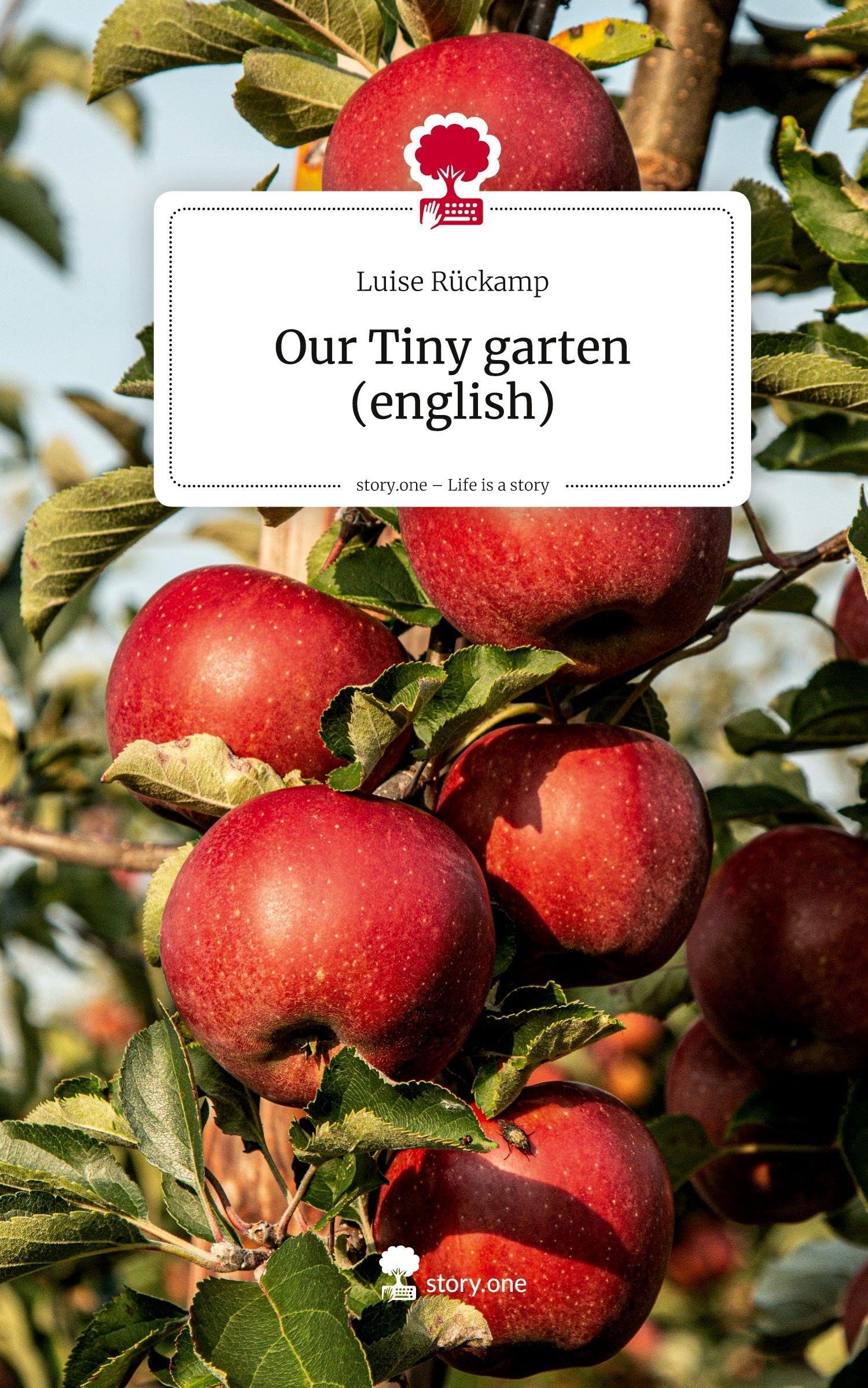 Our Tiny garten (english). Life is a Story - story.one Contemporary literature