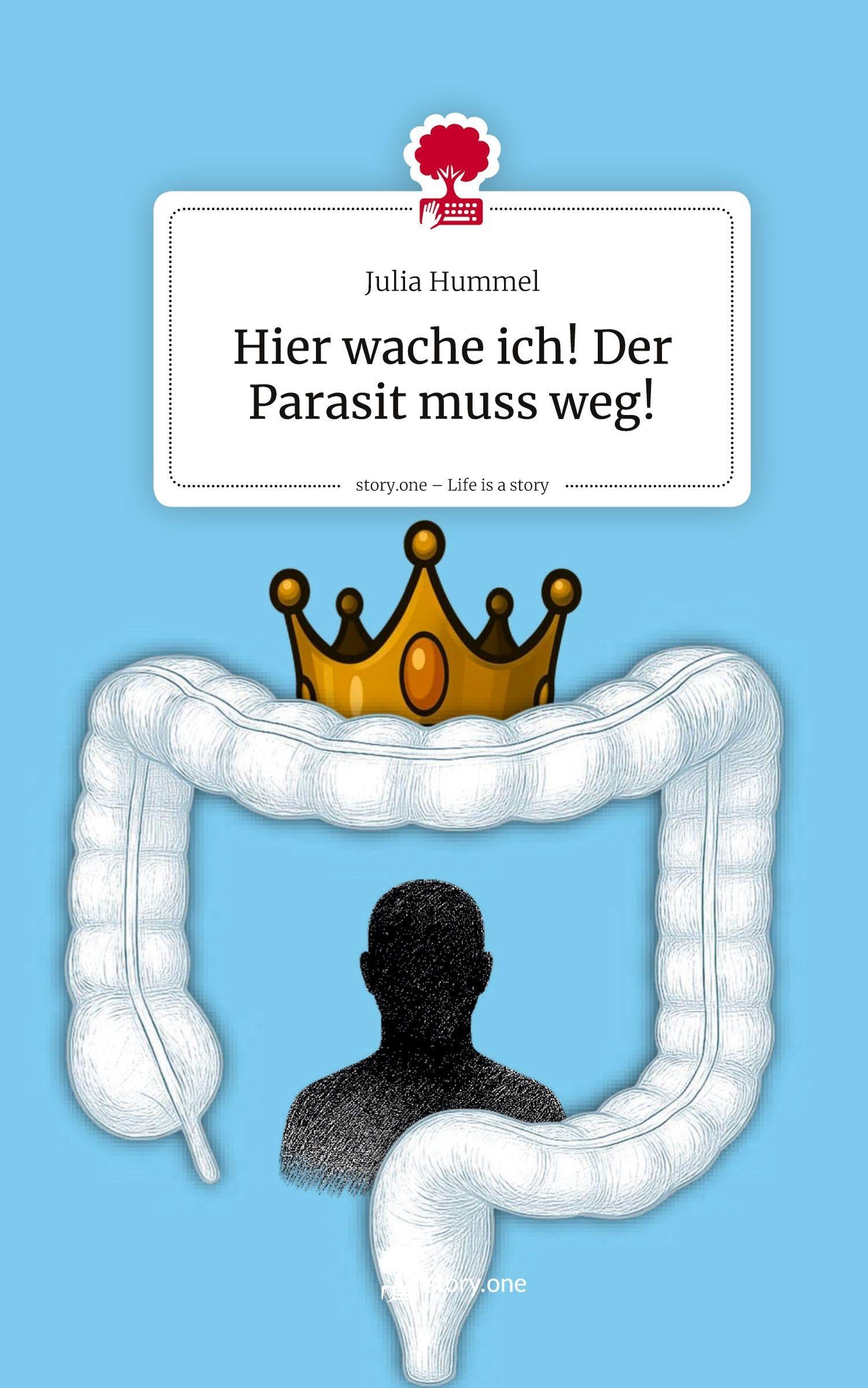 Hier wache ich! Der Parasit muss weg!. Life is a Story - story.one Contemporary literature