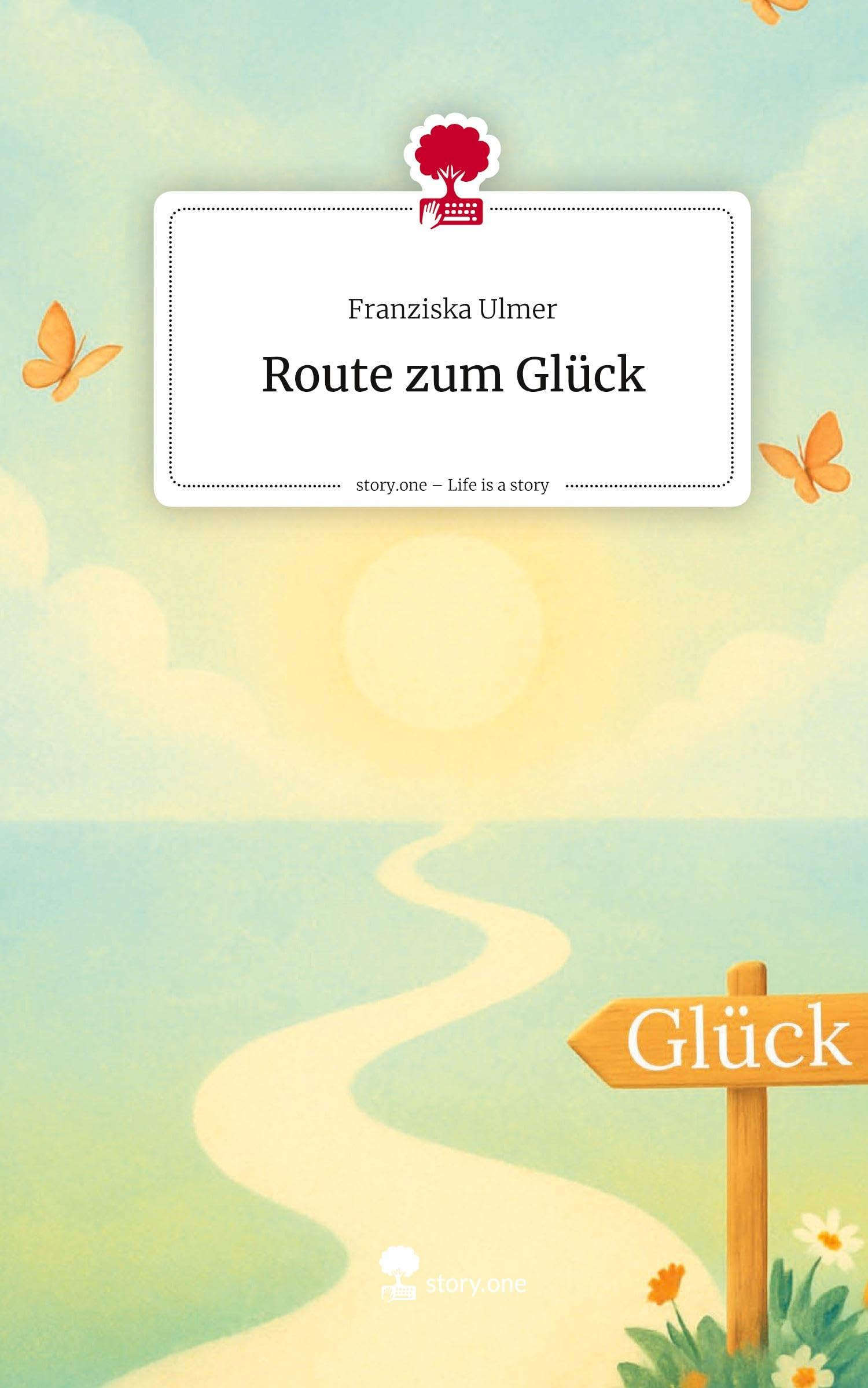 Route zum Glück. Life is a Story - story.one Religion & Esotericism
