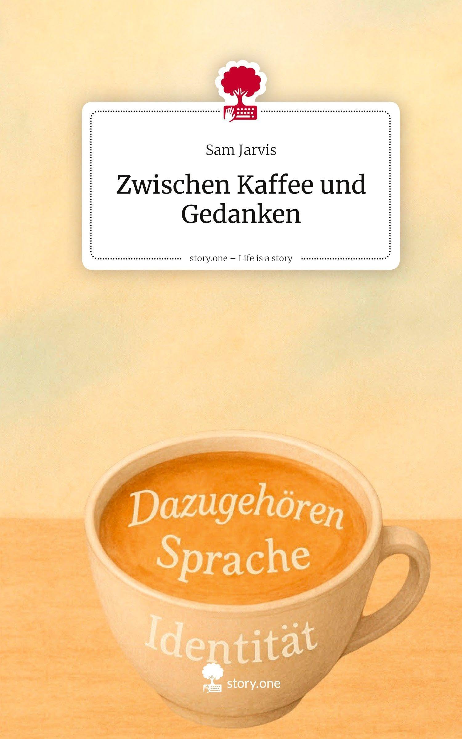 Zwischen Kaffee und Gedanken. Life is a Story - story.one Contemporary literature