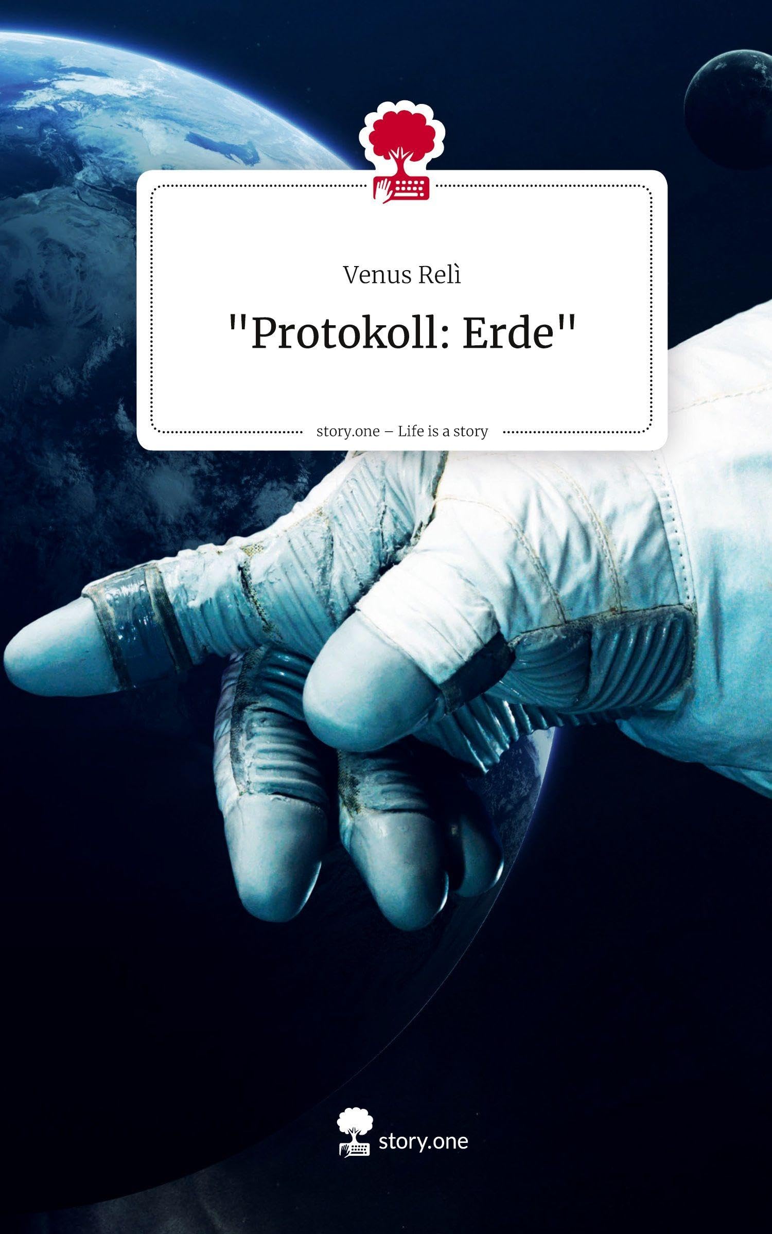 "Protokoll: Erde". Life is a Story - story.one Contemporary literature