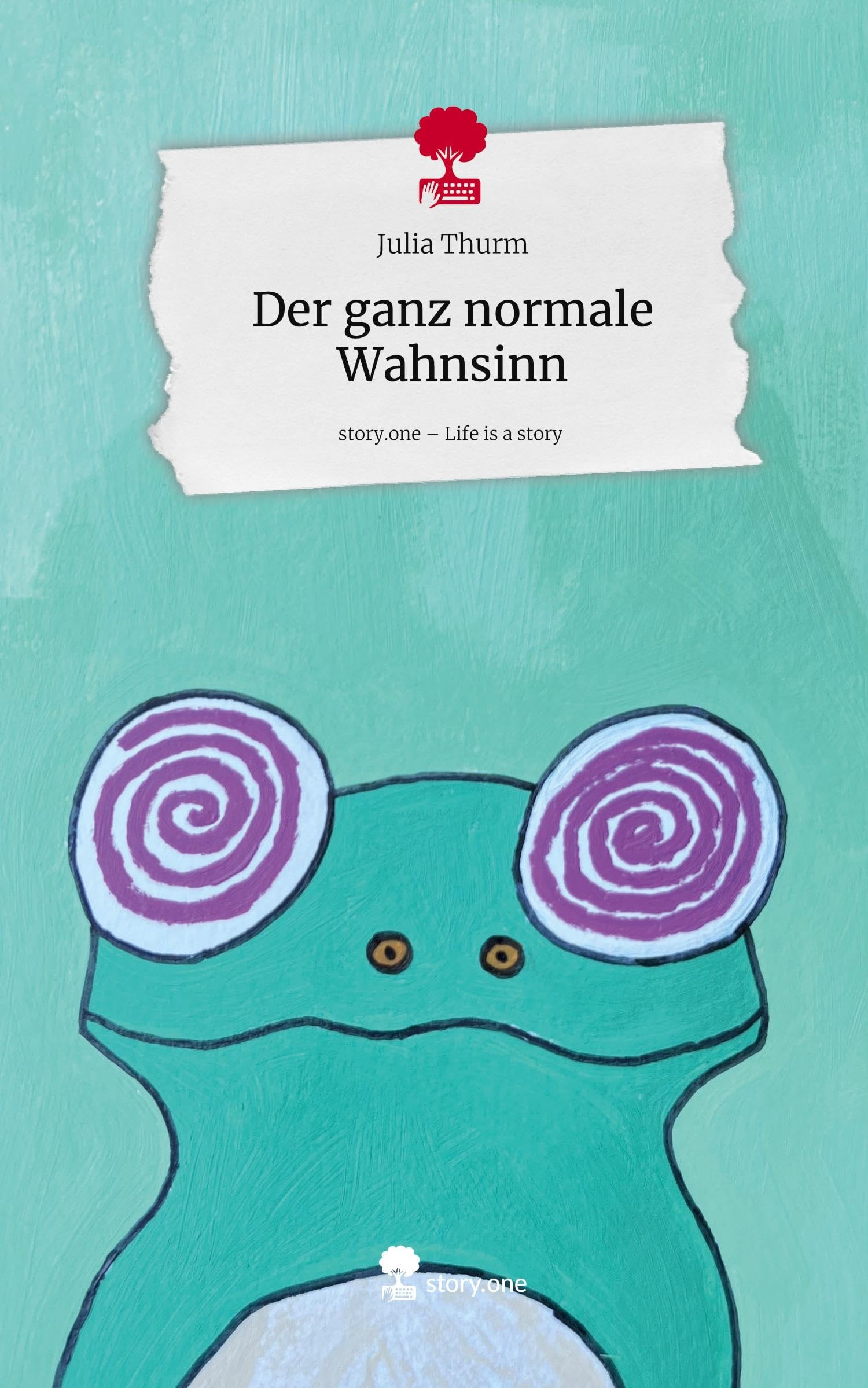 Der ganz normale Wahnsinn. Life is a Story - story.one Contemporary literature