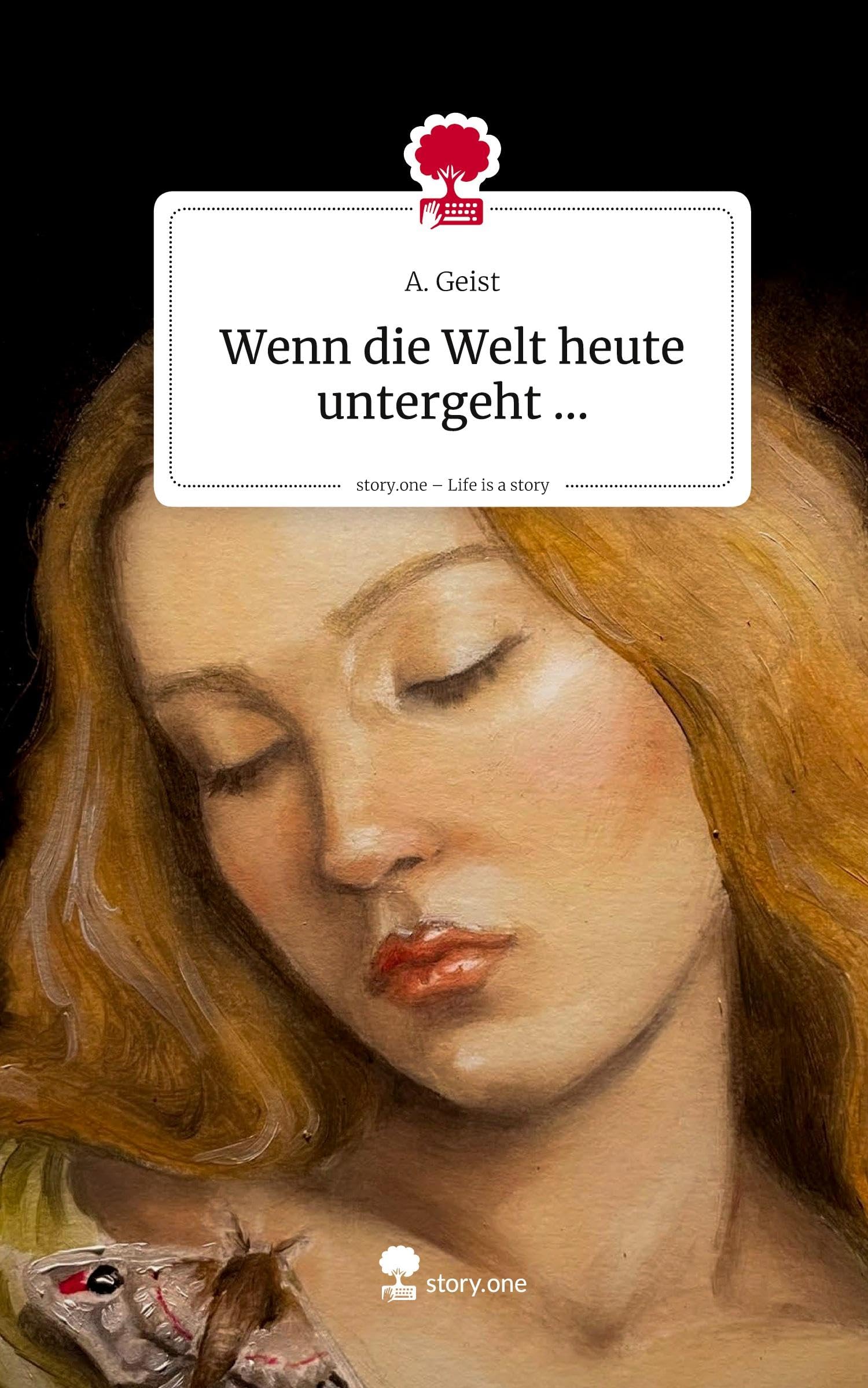 Wenn die Welt heute untergeht .... Life is a Story - story.one Contemporary literature
