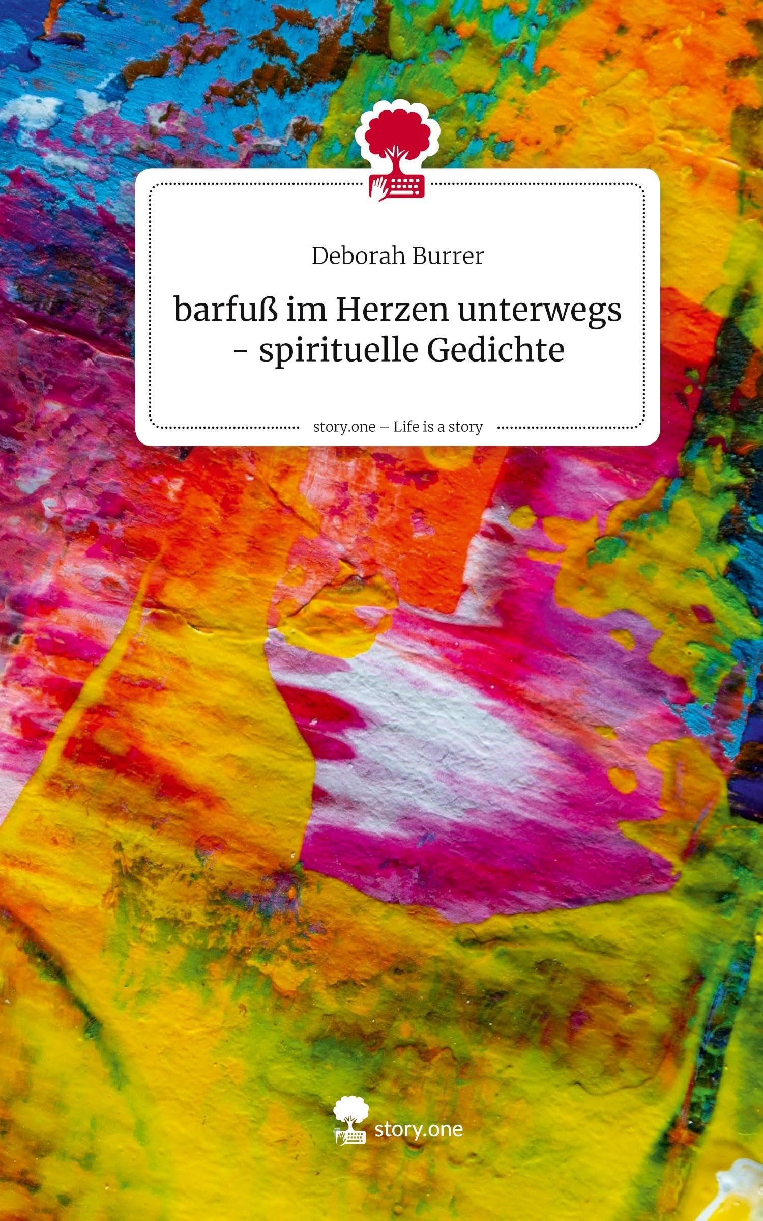 barfuß im Herzen unterwegs - spirituelle Gedichte. Life is a Story - story.one Religion & Esotericism