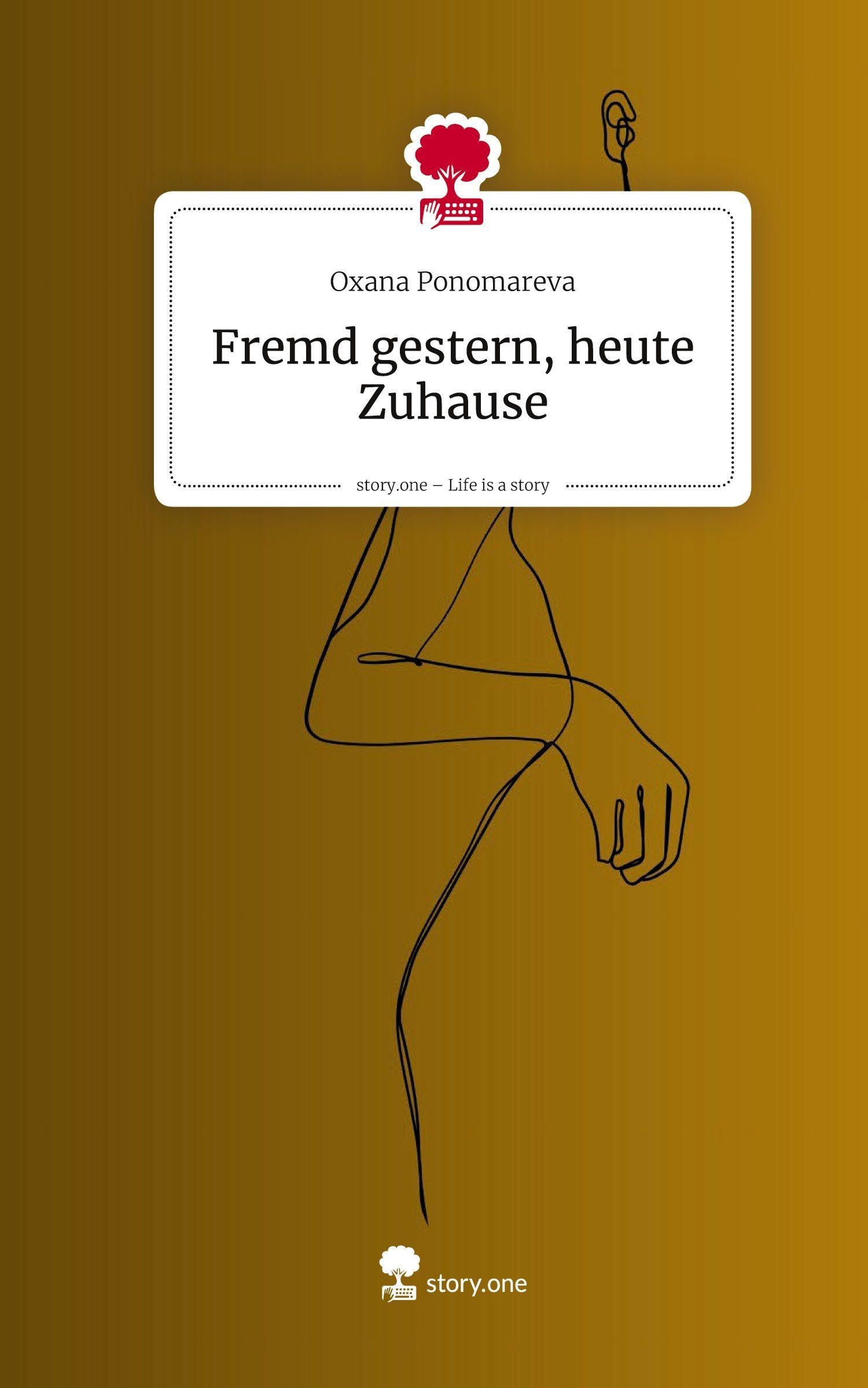 Fremd gestern, heute Zuhause. Life is a Story - story.one Contemporary literature