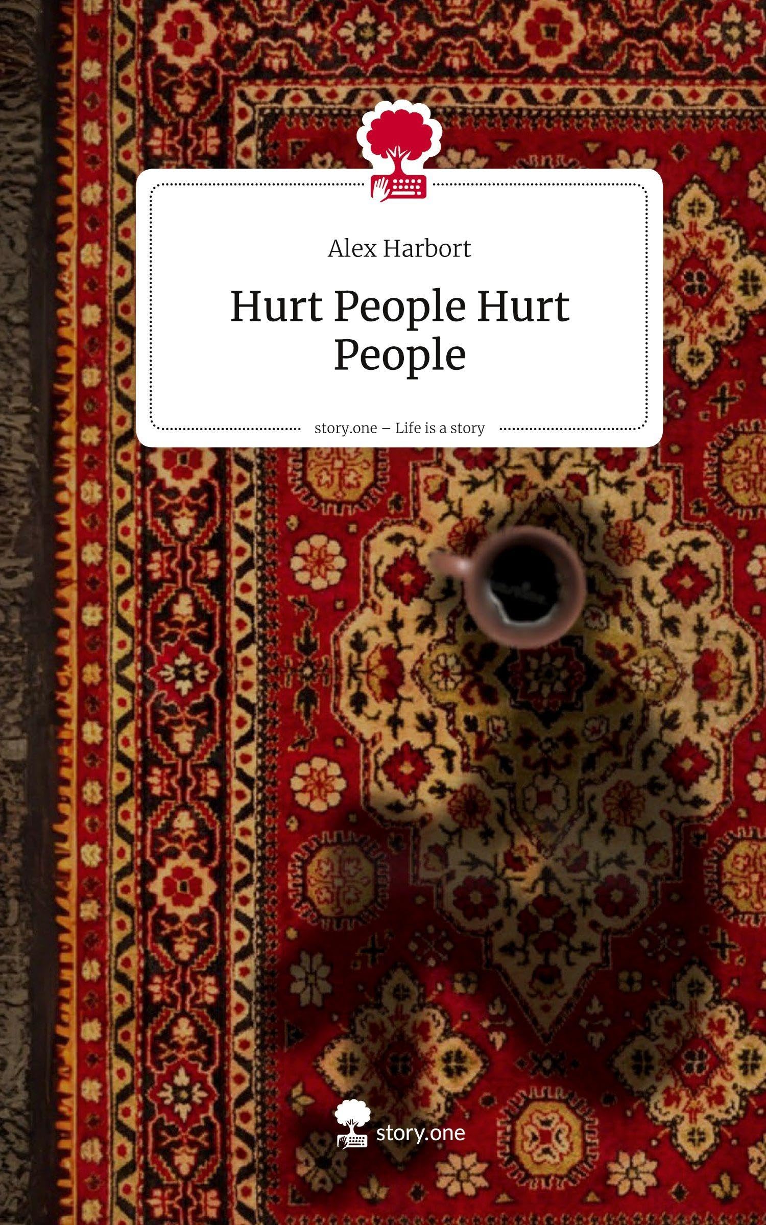 Hurt People Hurt People. Life is a Story - story.one Contemporary literature