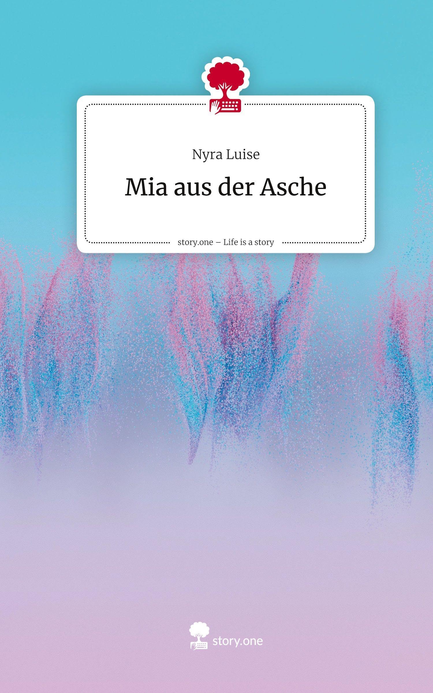 Mia aus der Asche. Life is a Story - story.one Contemporary literature