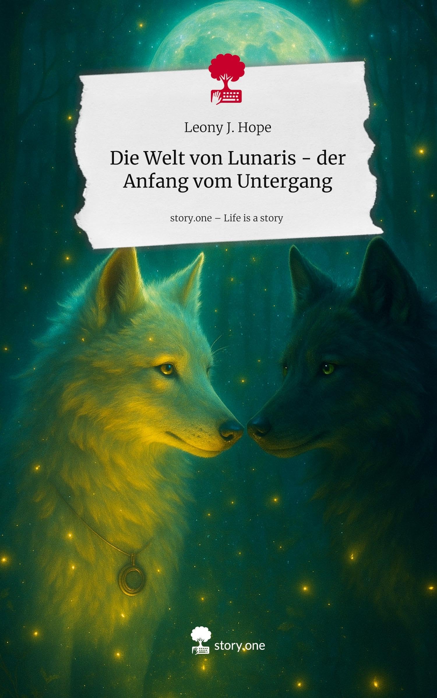 Die Welt von Lunaris  - der Anfang vom Untergang. Life is a Story - story.one Contemporary literature