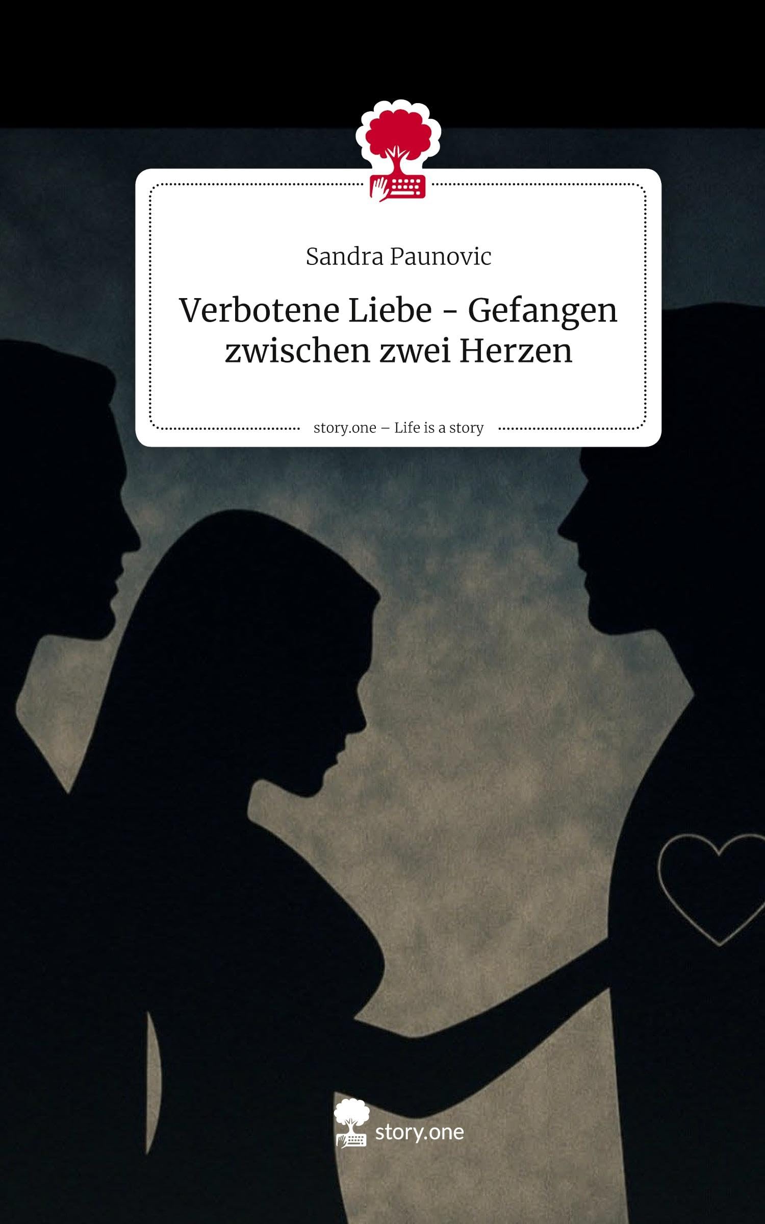 Verbotene Liebe -   Gefangen zwischen zwei Herzen. Life is a Story - story.one Contemporary literature