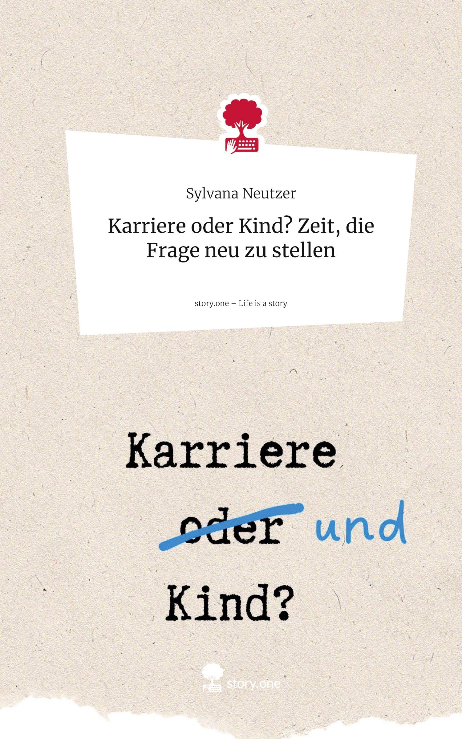 Karriere oder Kind? Zeit, die Frage neu zu stellen. Life is a Story - story.one Politics & Society