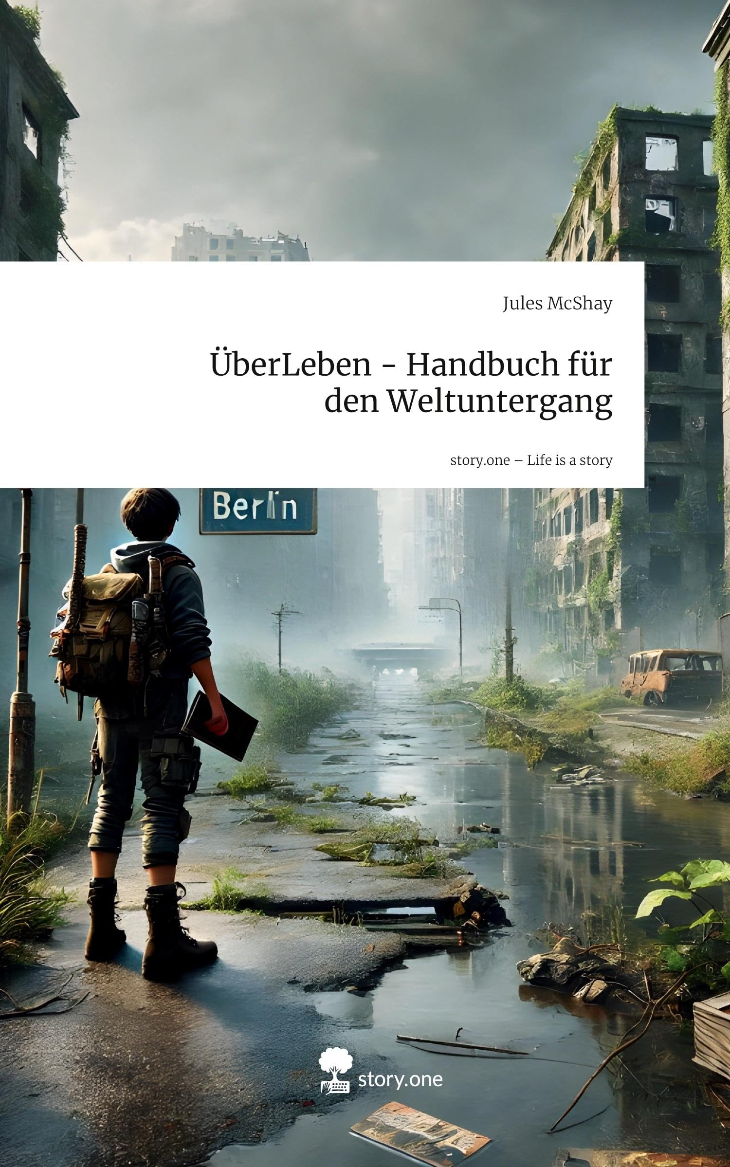 ÜberLeben - Handbuch für den Weltuntergang. Life is a Story - story.one Contemporary literature