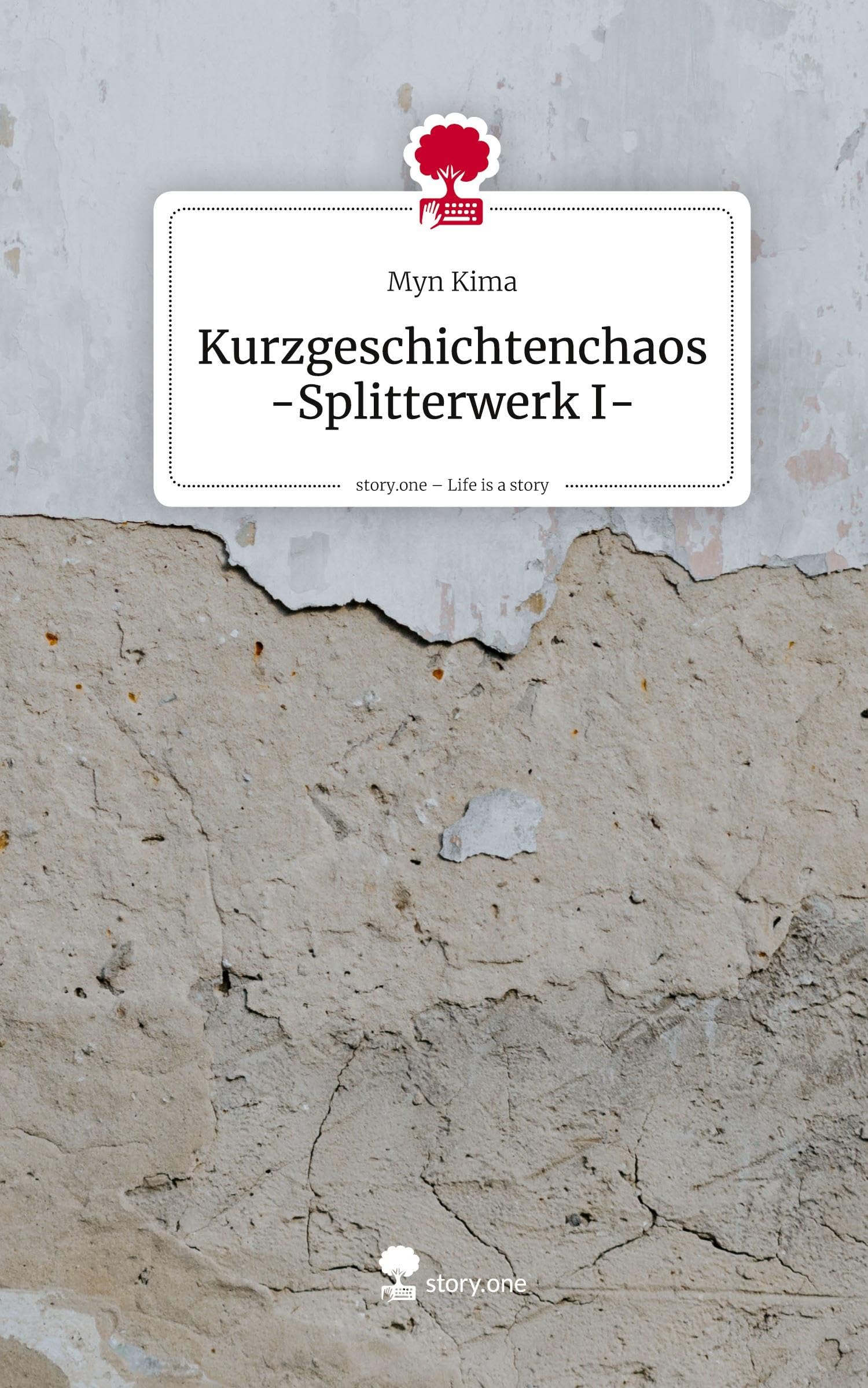 Kurzgeschichtenchaos -Splitterwerk I-. Life is a Story - story.one Contemporary literature
