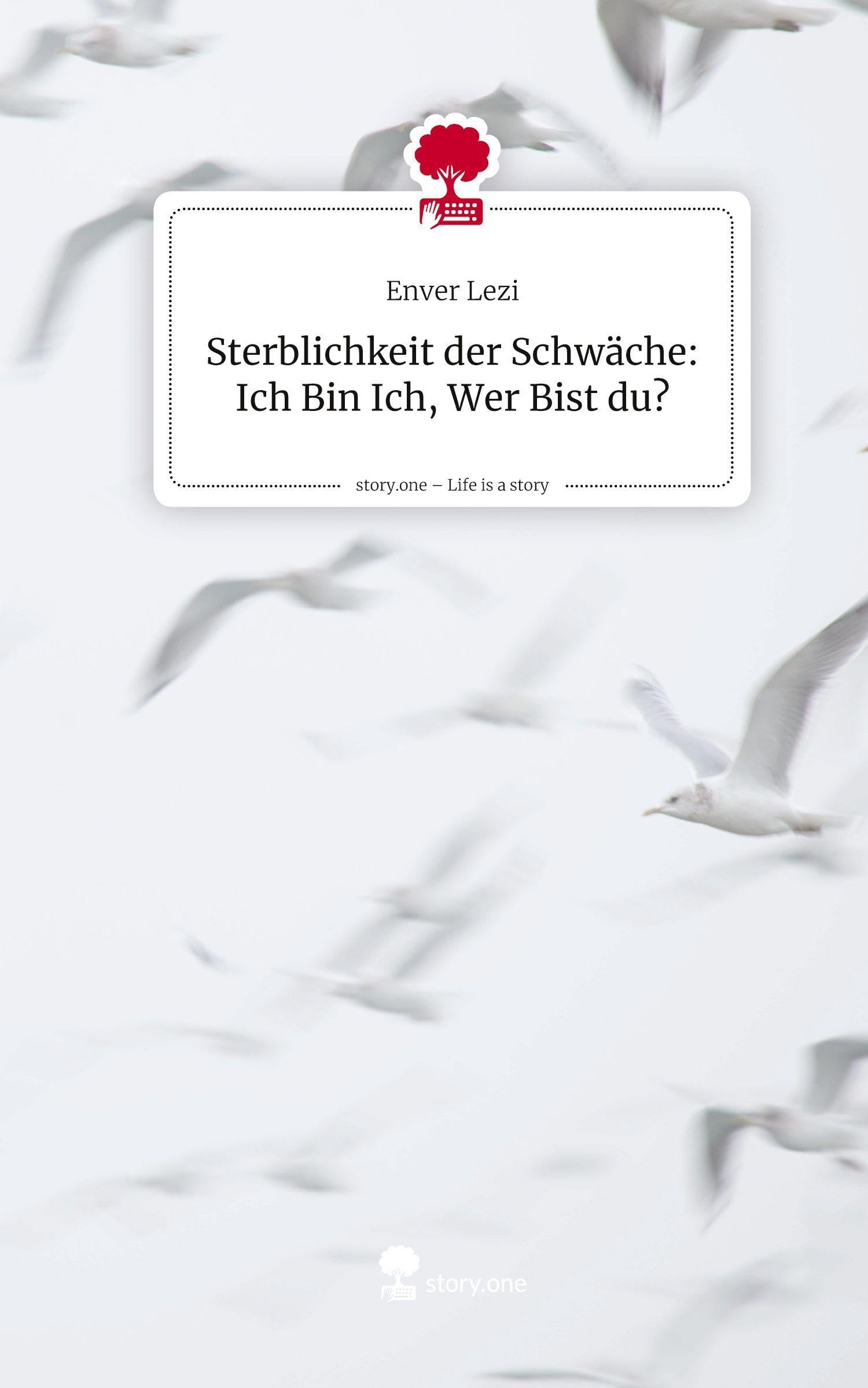 Sterblichkeit der Schwäche: Ich Bin Ich, Wer Bist du?. Life is a Story - story.one Psychology