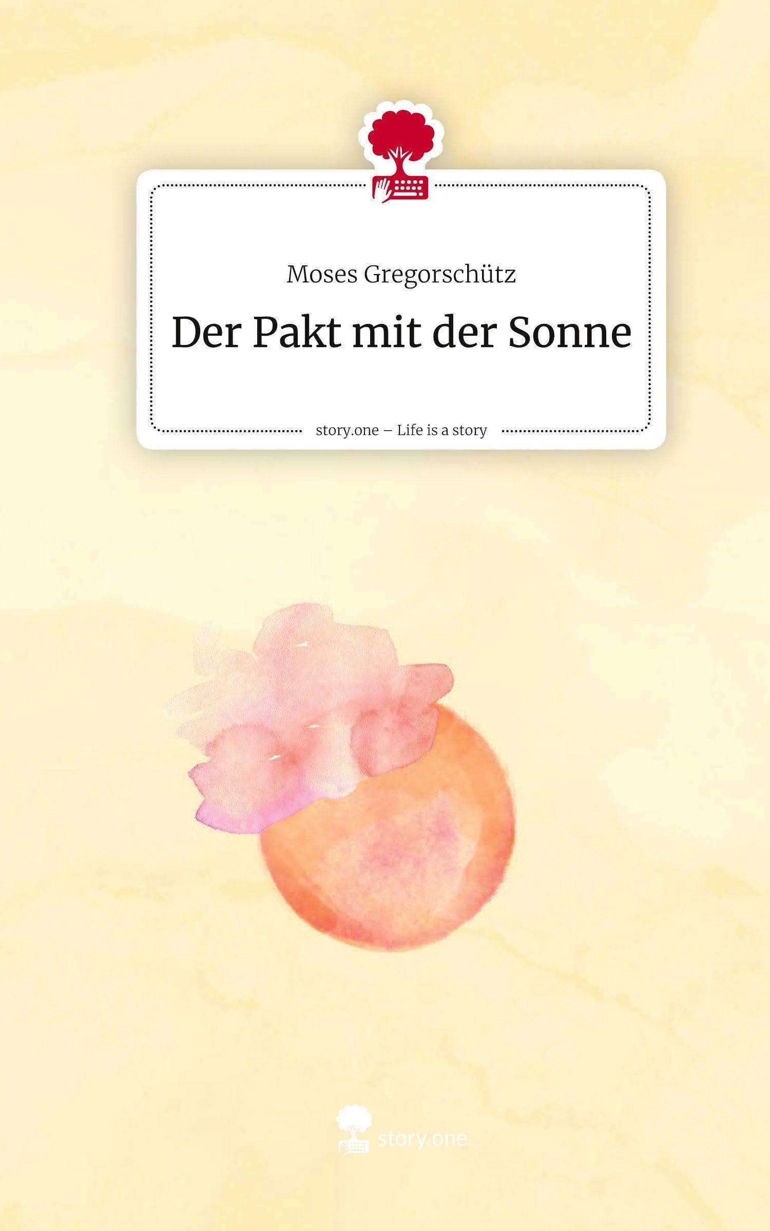 Der Pakt mit der Sonne. Life is a Story - story.one Contemporary literature