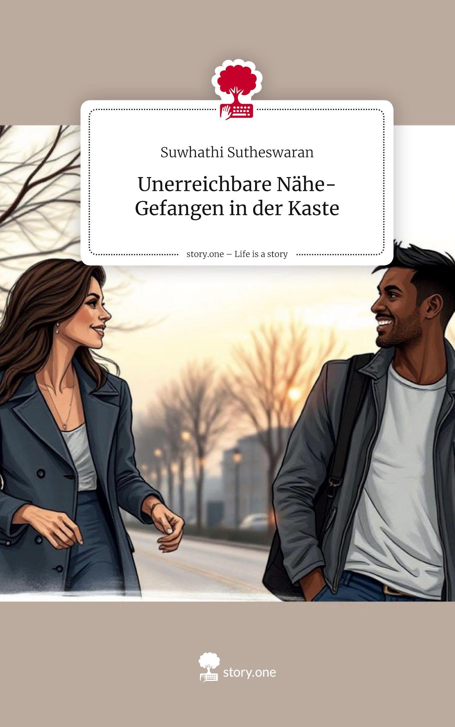 Unerreichbare Nähe-Gefangen in der Kaste. Life is a Story - story.one Contemporary literature