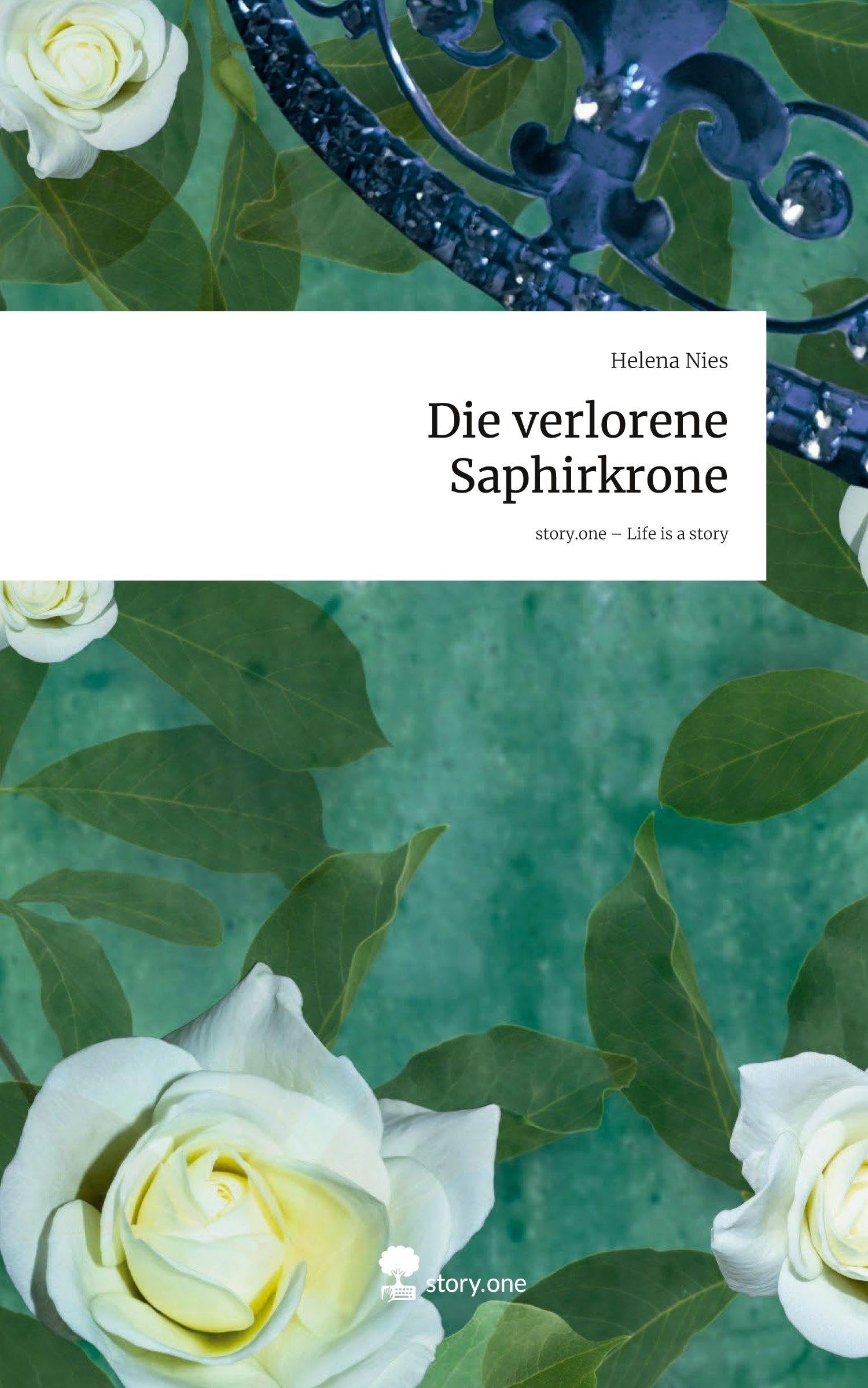 Die verlorene Saphirkrone. Life is a Story - story.one Contemporary literature