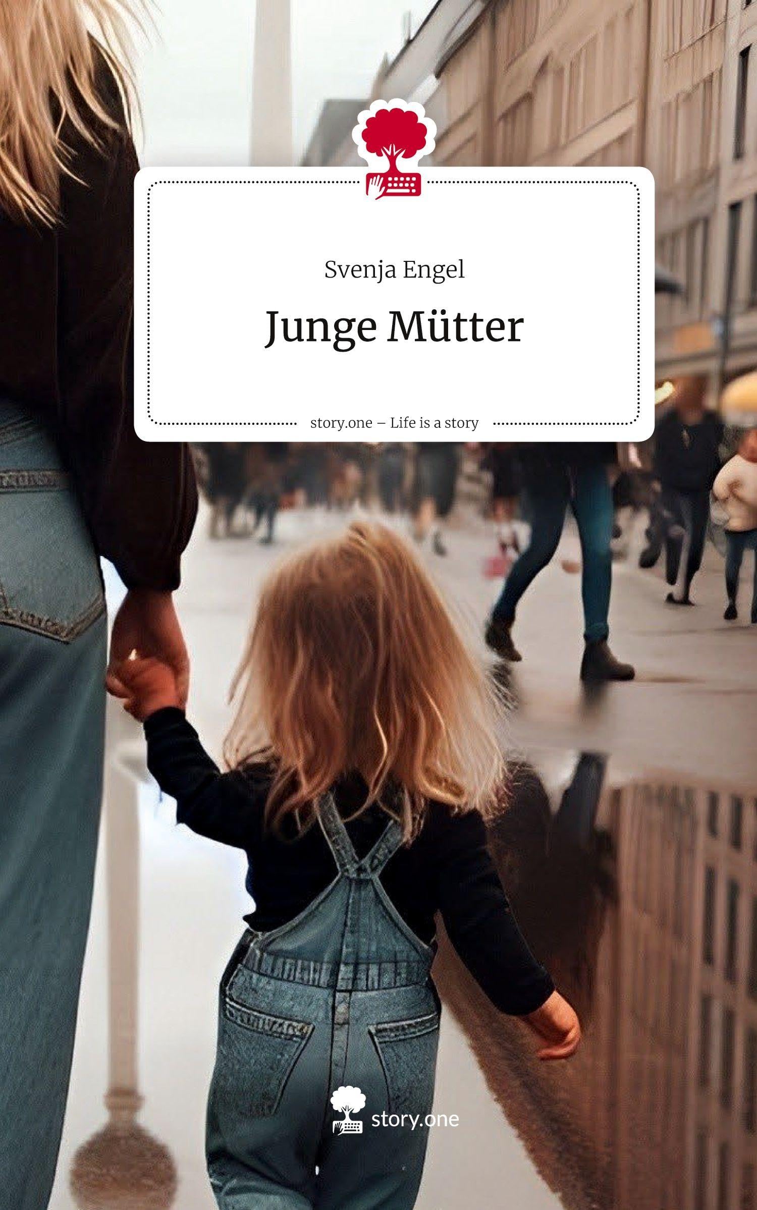 Junge Mütter. Life is a Story - story.one Contemporary literature