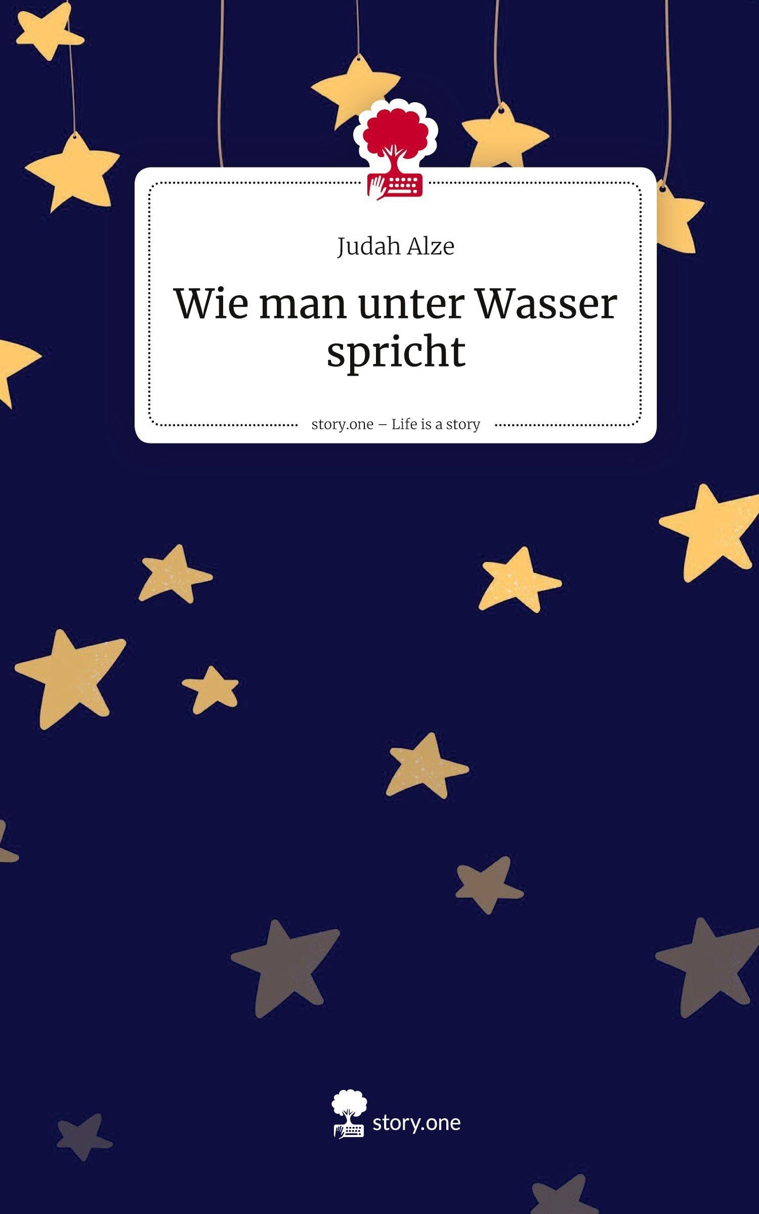 Wie man unter Wasser spricht. Life is a Story - story.one Contemporary literature