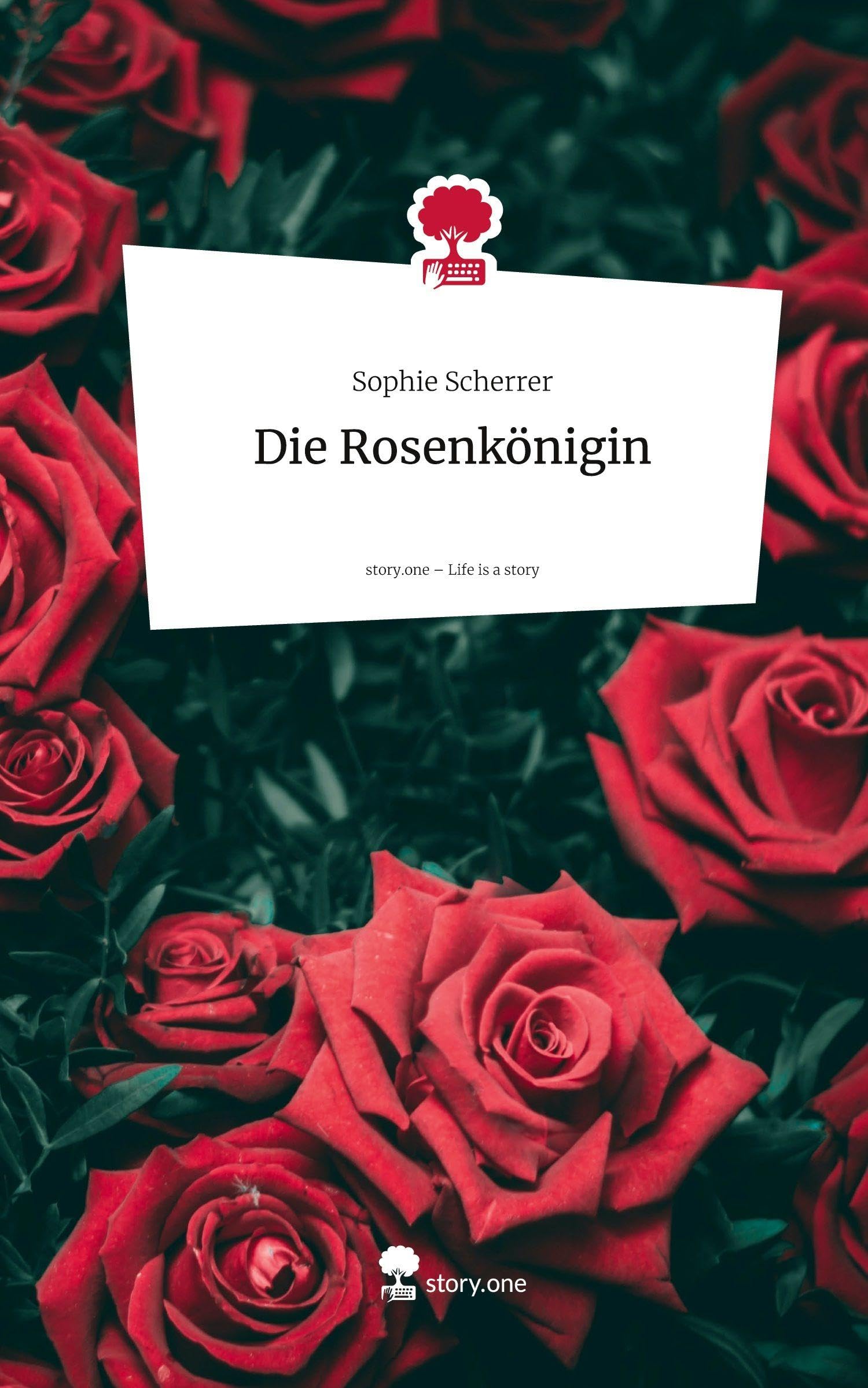 Die Rosenkönigin. Life is a Story - story.one Contemporary literature