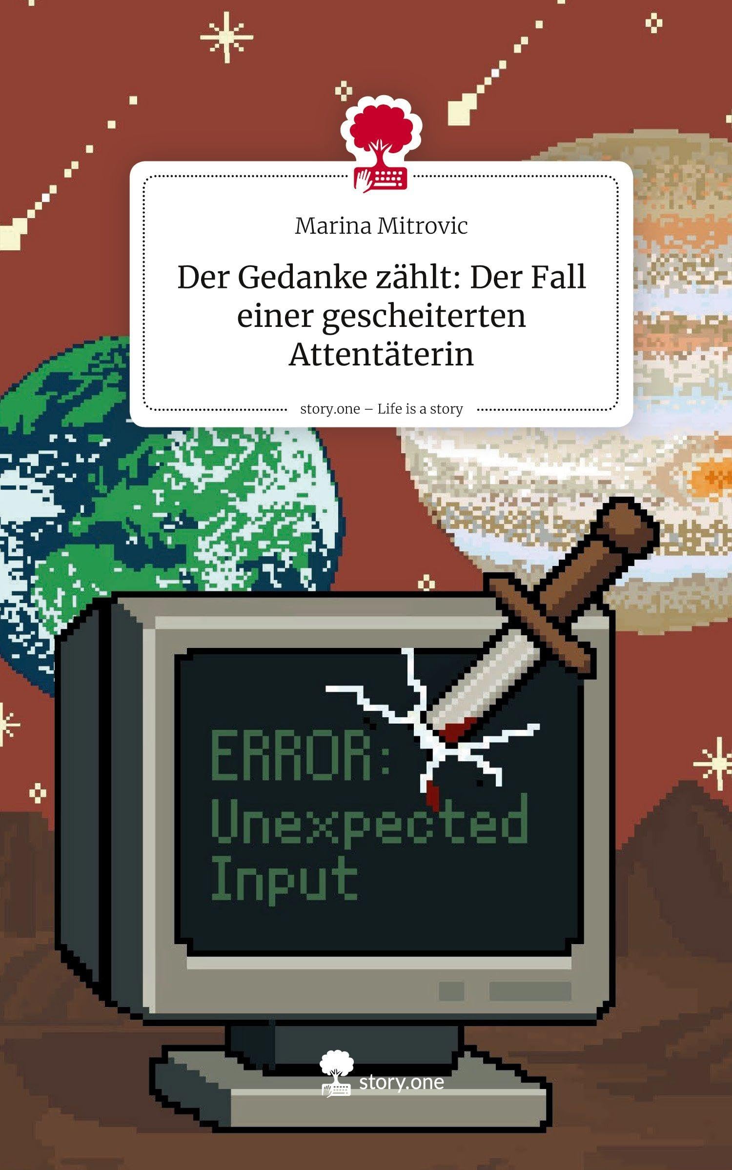 Der Gedanke zählt: Der Fall einer gescheiterten Attentäterin. Life is a Story - story.one Contemporary literature