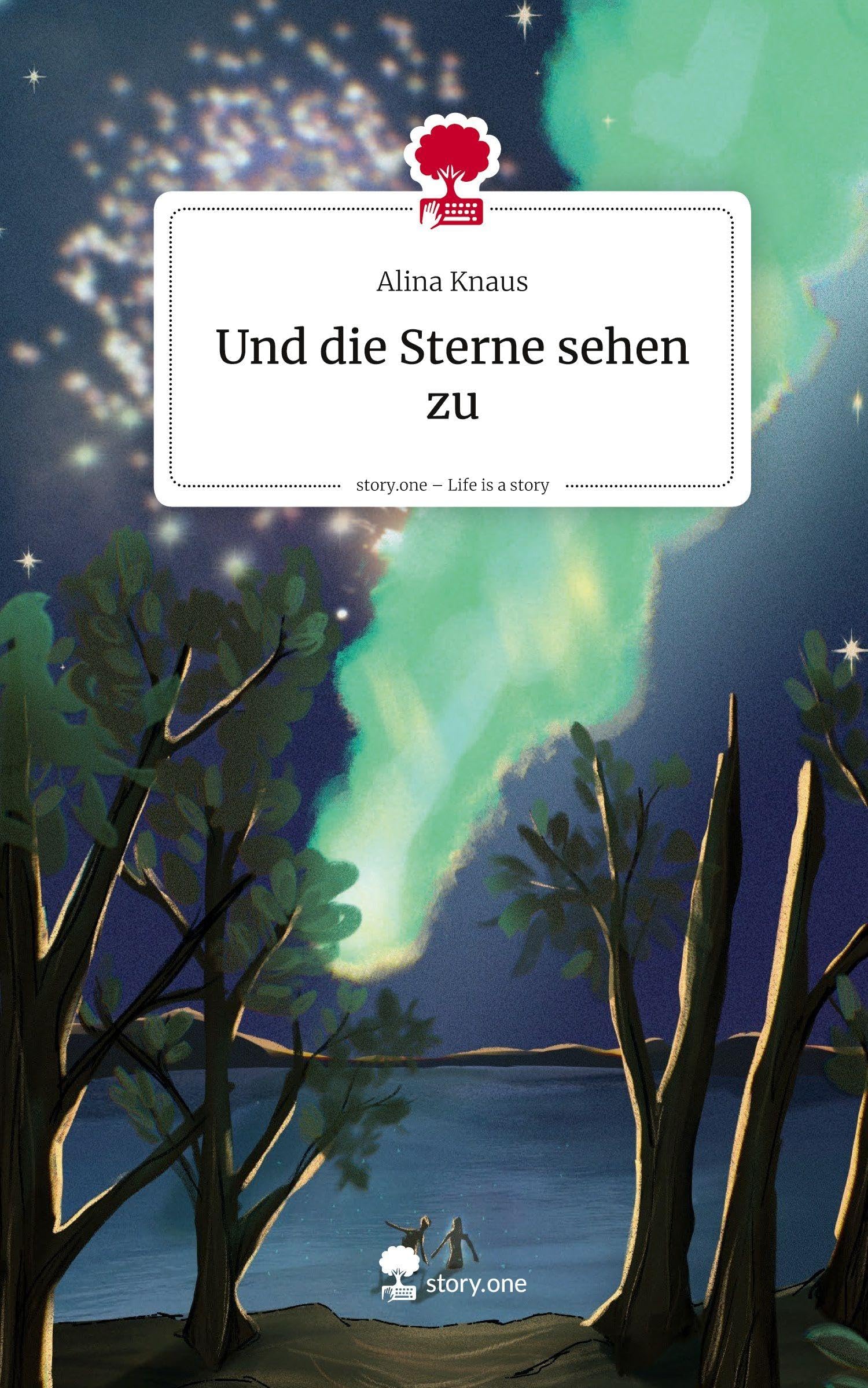 Und die Sterne sehen zu. Life is a Story - story.one Contemporary literature