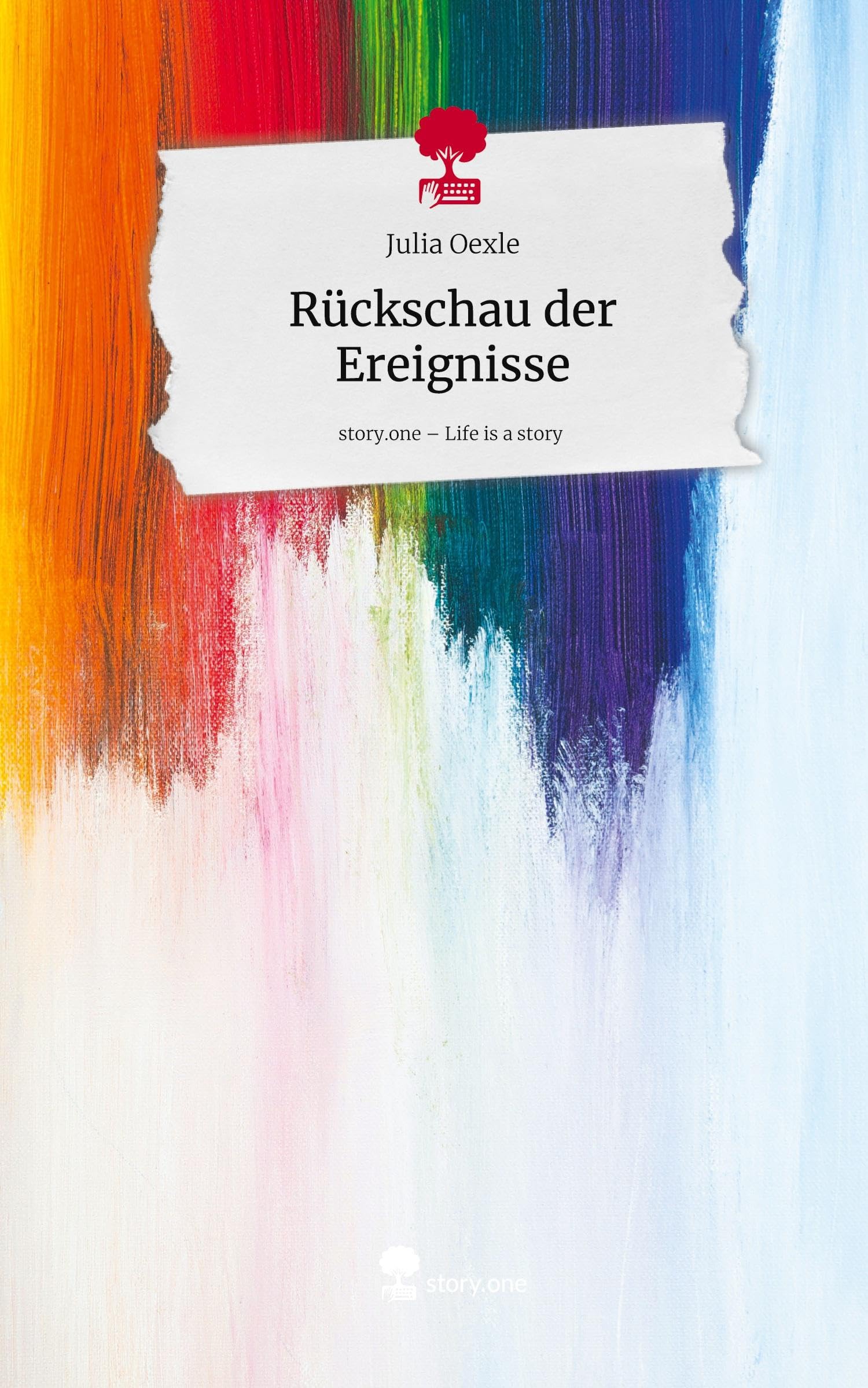 Rückschau der Ereignisse. Life is a Story - story.one Contemporary literature
