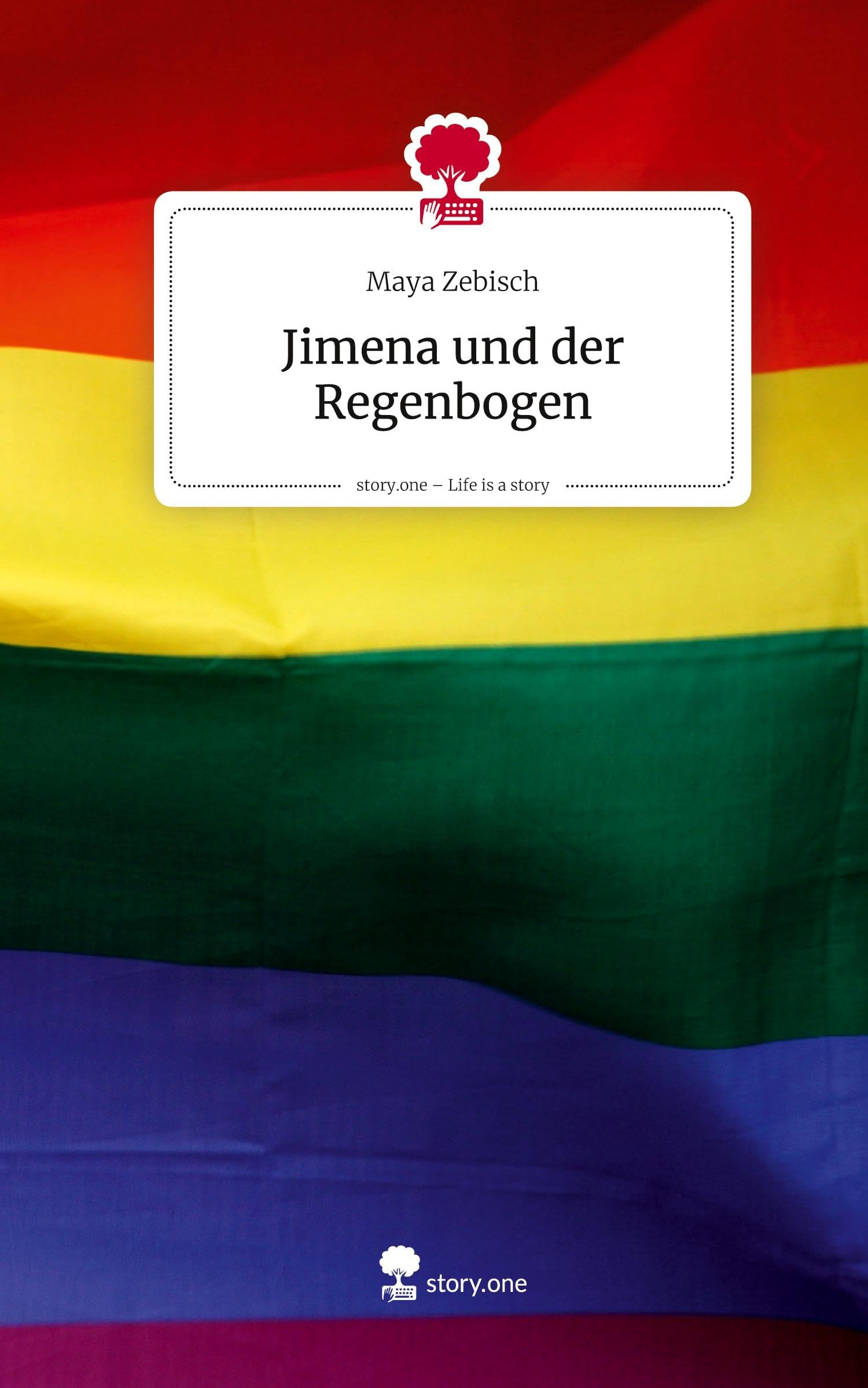 Jimena und der Regenbogen. Life is a Story - story.one Contemporary literature