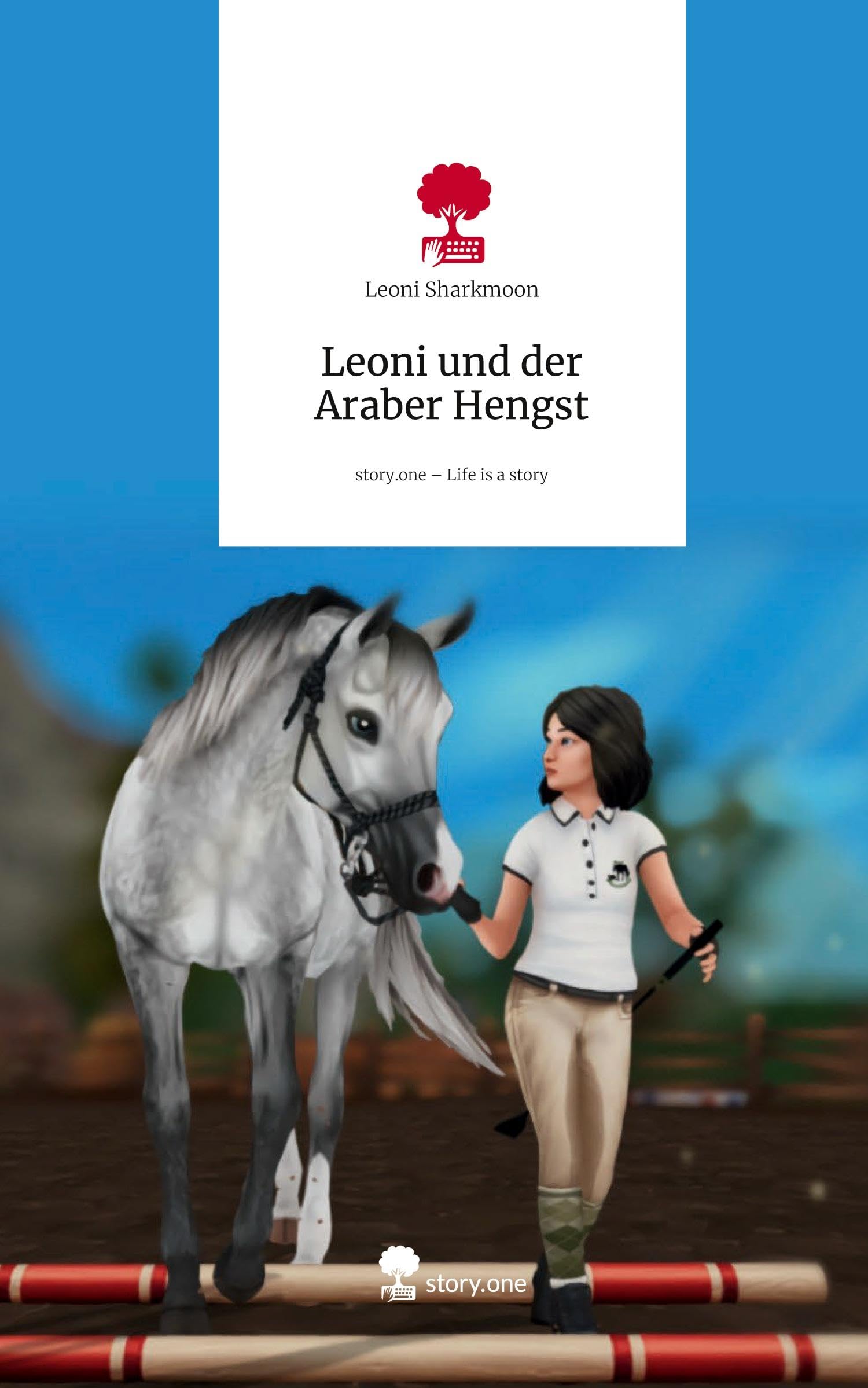 Leoni und der Araber Hengst. Life is a Story - story.one Contemporary literature