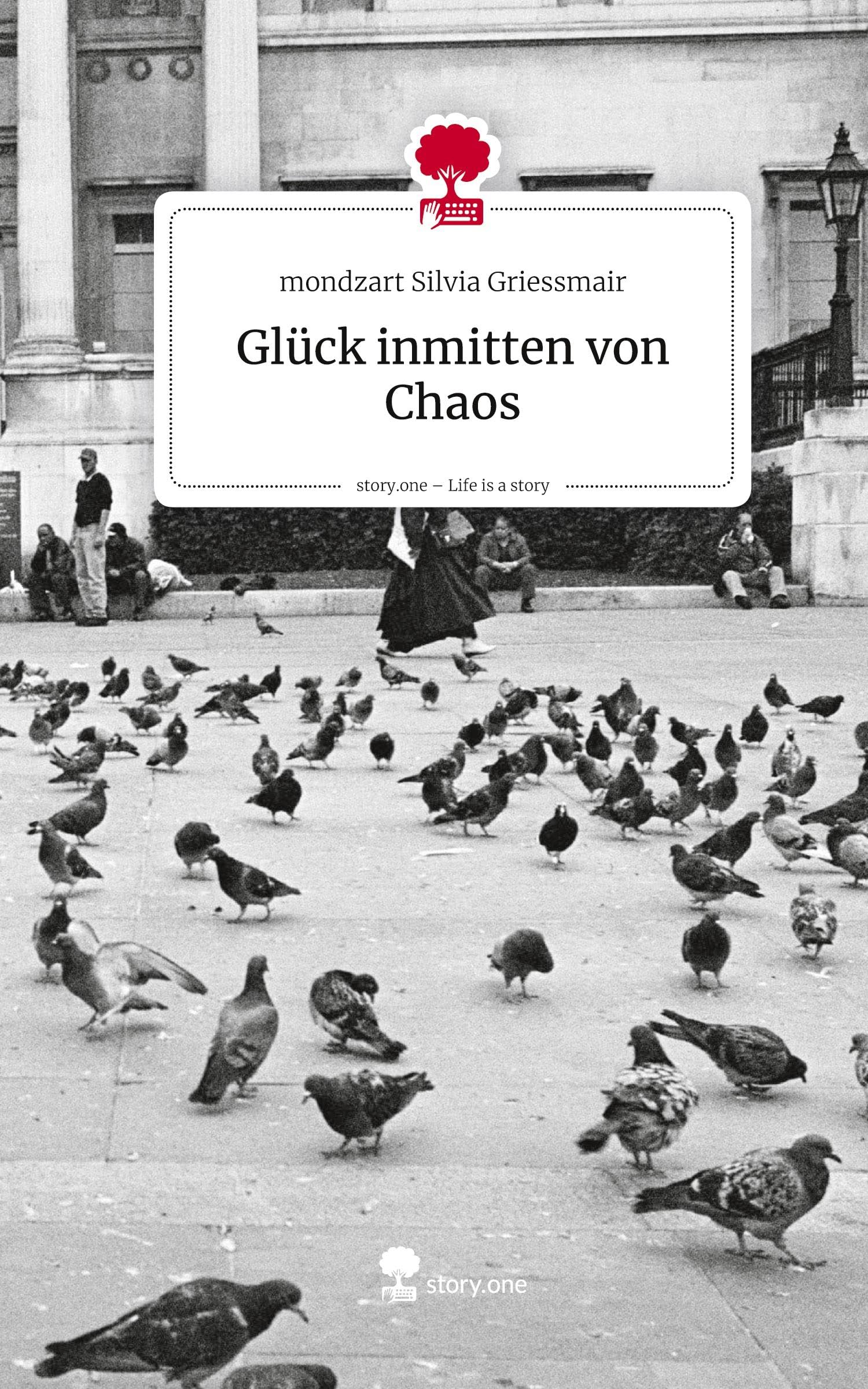 Glück inmitten von Chaos. Life is a Story - story.one Contemporary literature