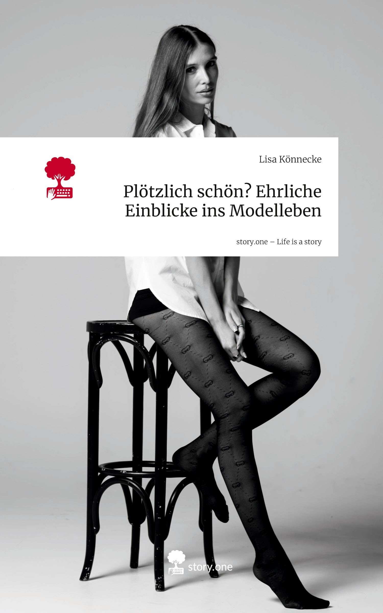 Plötzlich schön? Ehrliche Einblicke ins Modelleben. Life is a Story - story.one Politics & Society