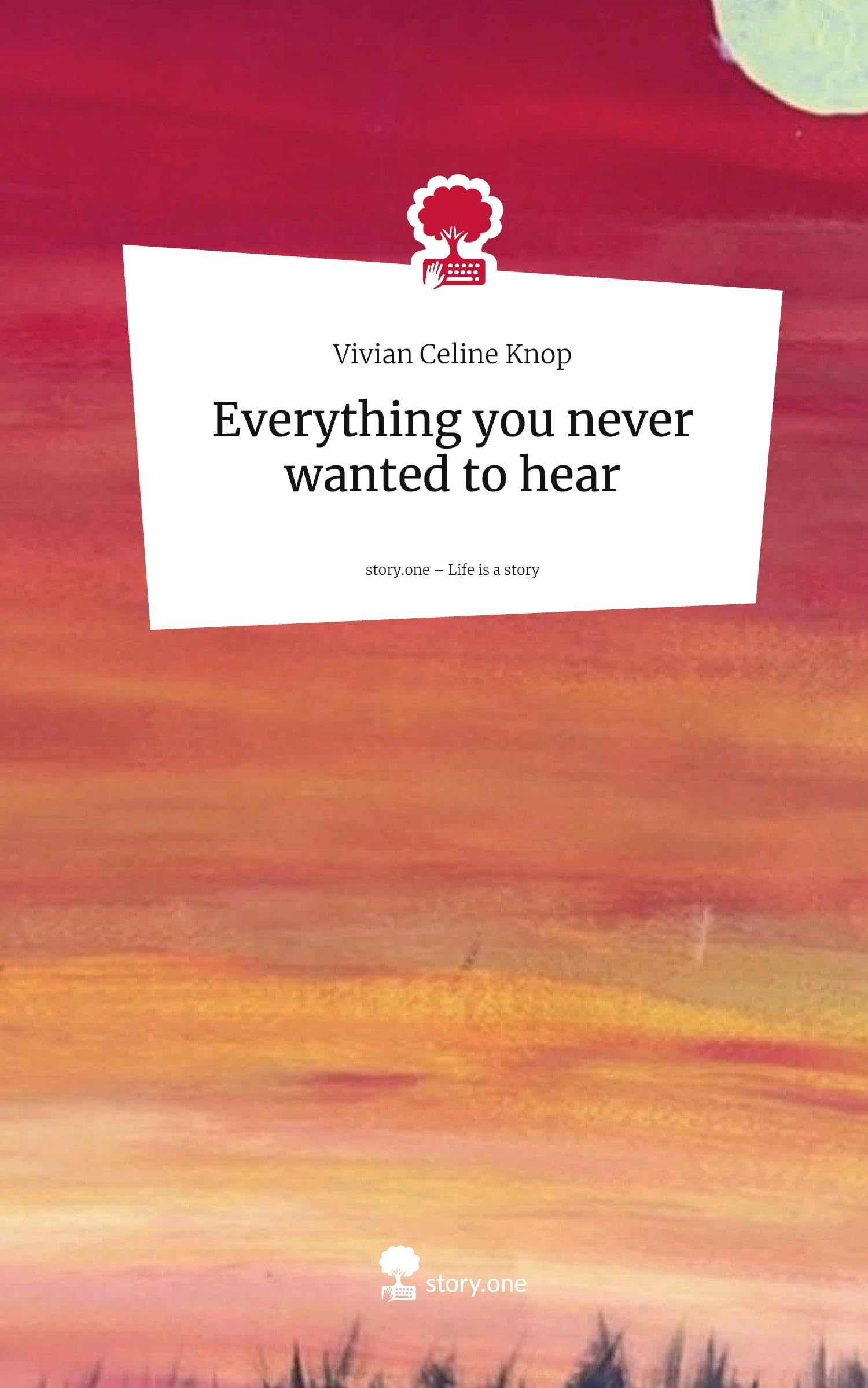 Everything you never wanted to hear. Life is a Story - story.one Psychology